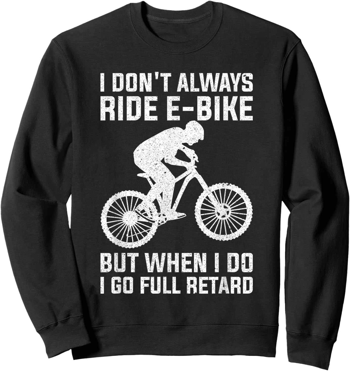 Funny Always Ride E-Bike Design Electric Bike Sweatshirt - Sweatshirt | Black