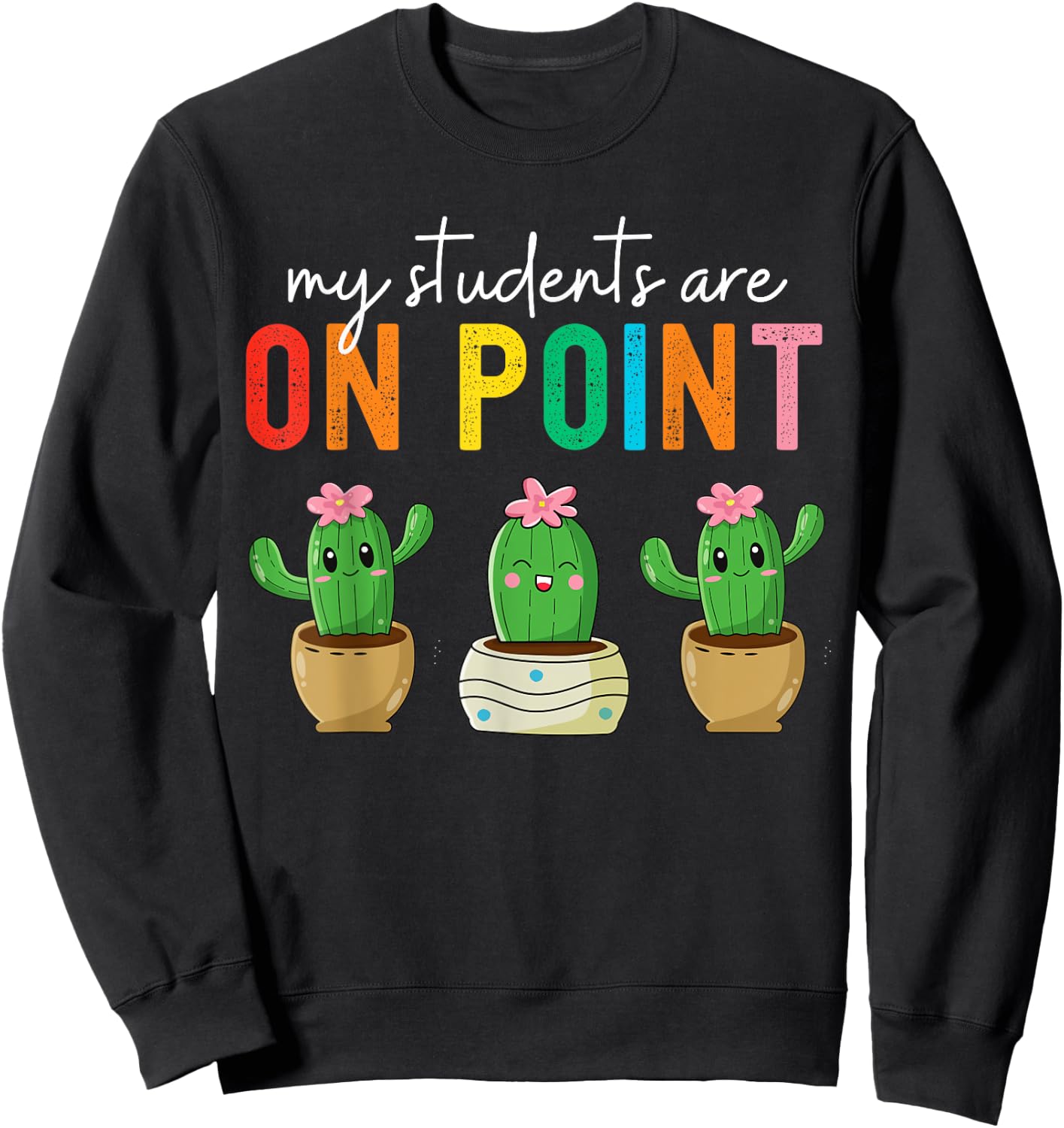 Cactus Teacher Class My students are On Point Teacher Women Sweatshirt - Sweatshirt | Black