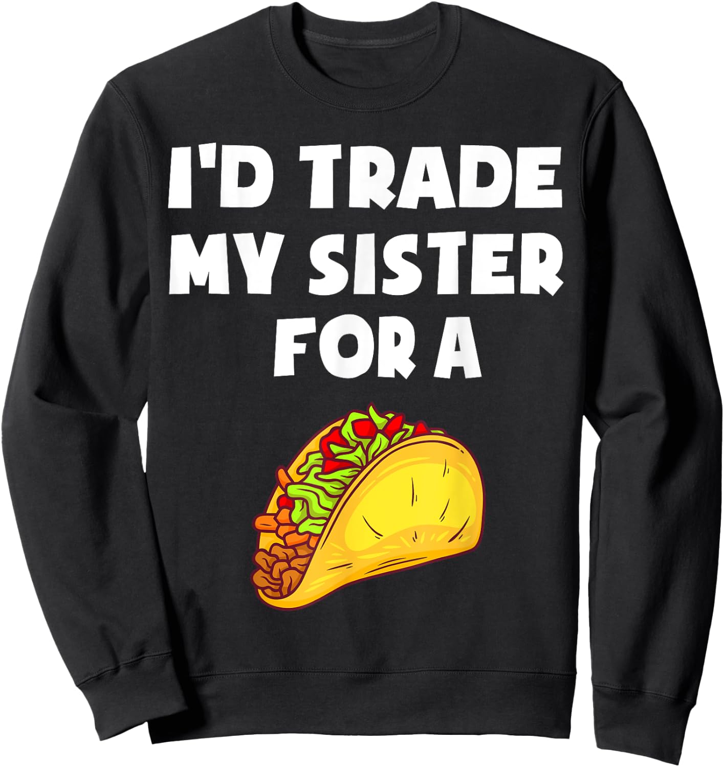 I'd Trade My Sister For A Taco Funny Taco Cinco De Mayo Boys Sweatshirt - Sweatshirt | Black