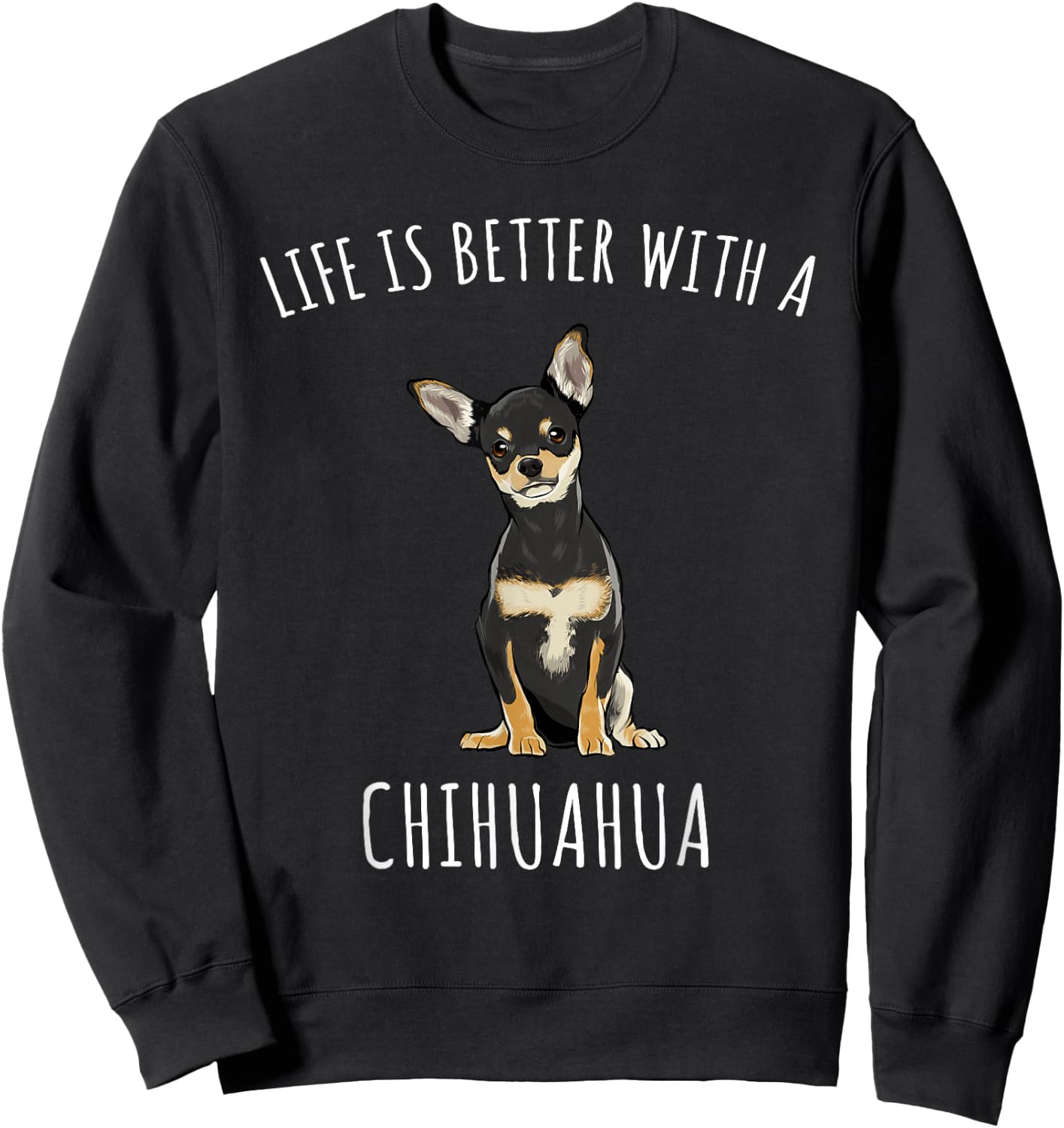 Life is Better with A Black Chihuahua Dog Lover Sweatshirt - Sweatshirt | Black