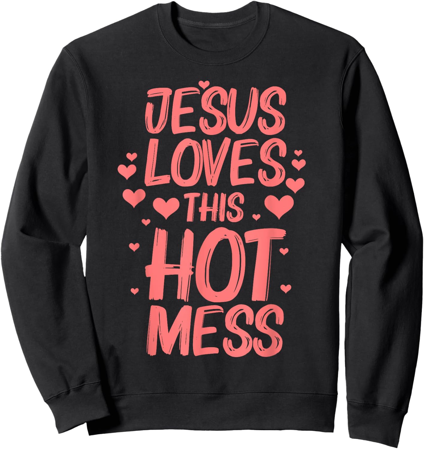 Funny Jesus Loves This Hot Mess Gift Christian Women Girls Sweatshirt - Sweatshirt | Black