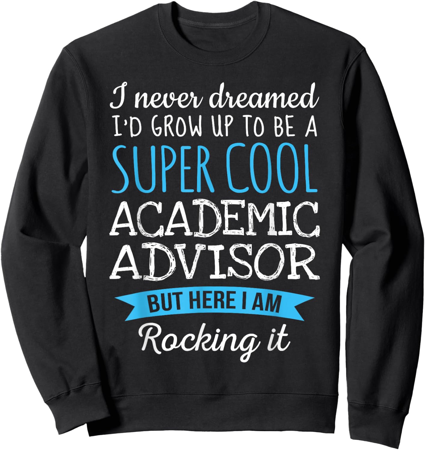 Funny Academic Advisor Appreciation Gifts Sweatshirt - Sweatshirt | Black