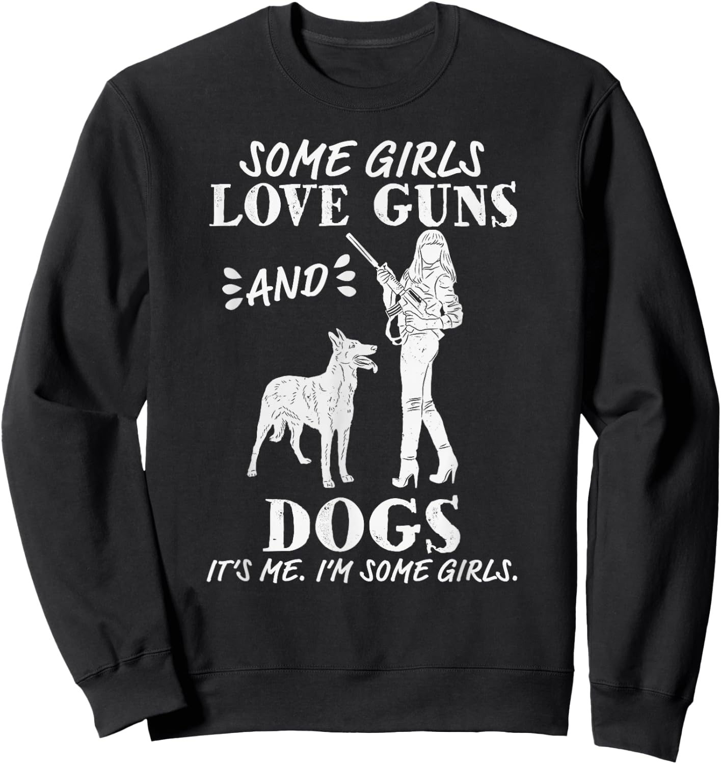 Some Girls Love Guns and Dogs - Funny Female Pro Gun Sweatshirt - Sweatshirt | Black