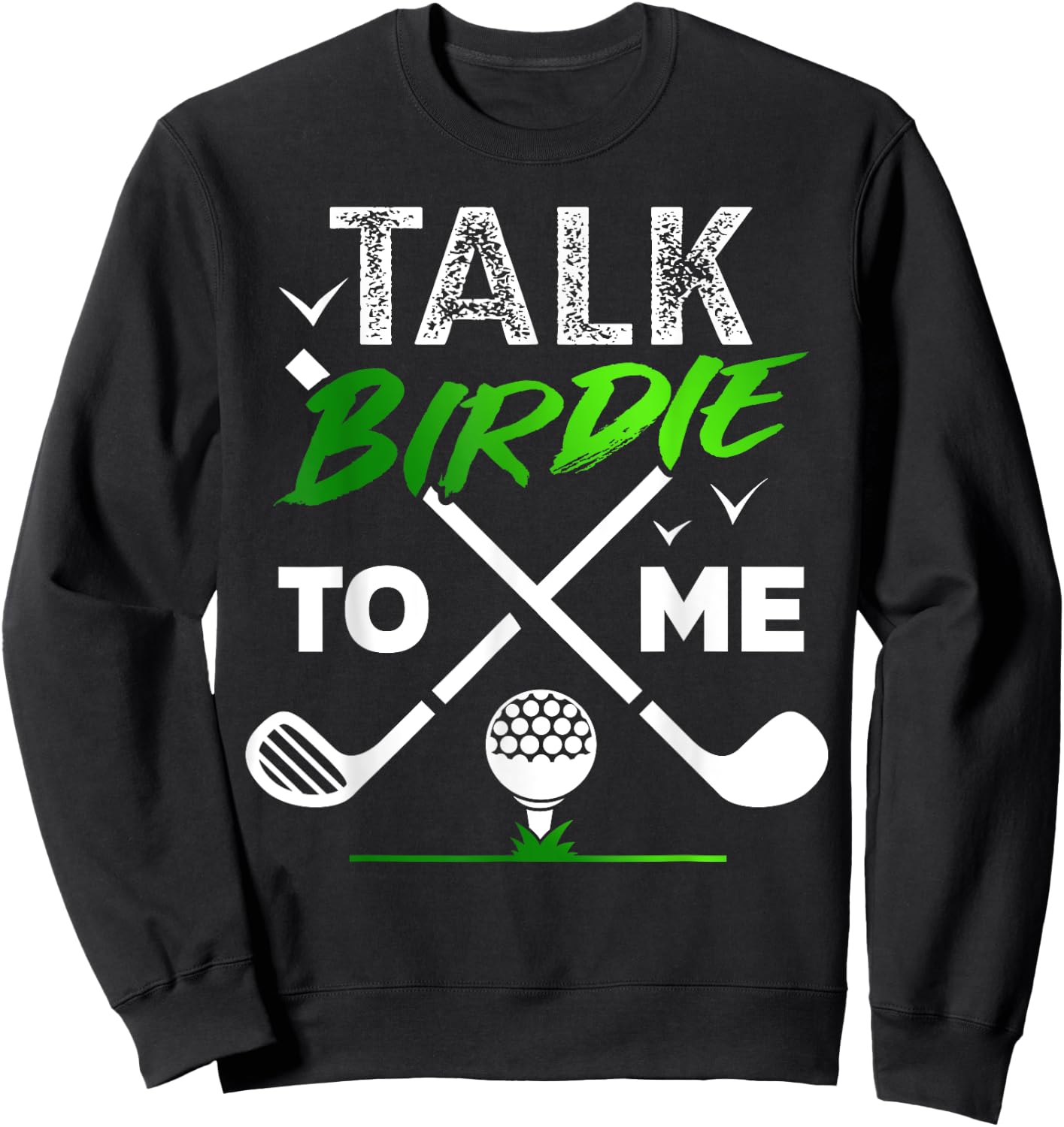 Talk Birdie To Me Cool Golf Inspired design Sweatshirt - Sweatshirt | Black