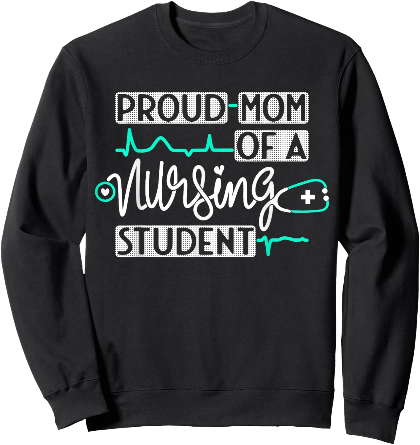 Proud Mom Of A Nursing Student Future RN Daughter Nurses Mom Sweatshirt - Sweatshirt | Black