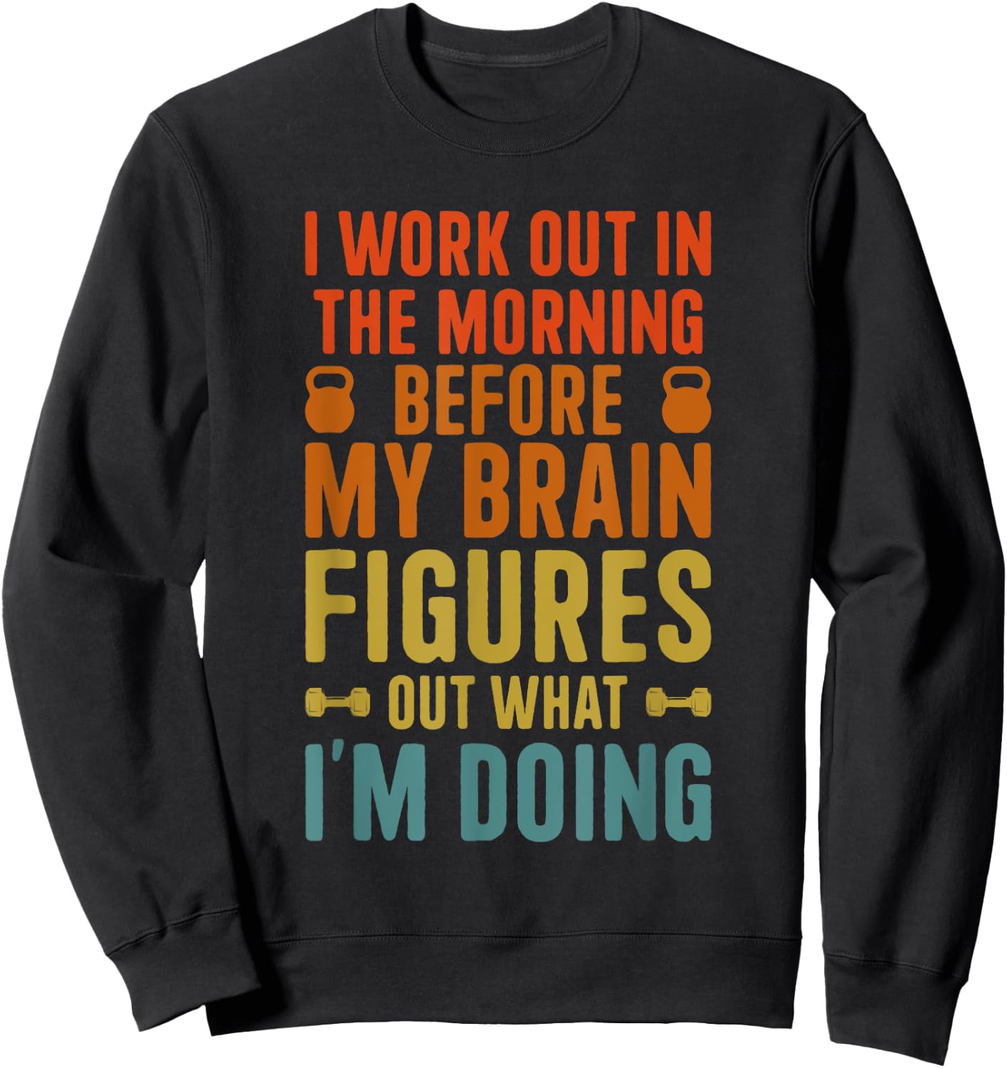 I Work Out In The Morning Funny Calisthenics Gym Fitness Sweatshirt - Sweatshirt | Black