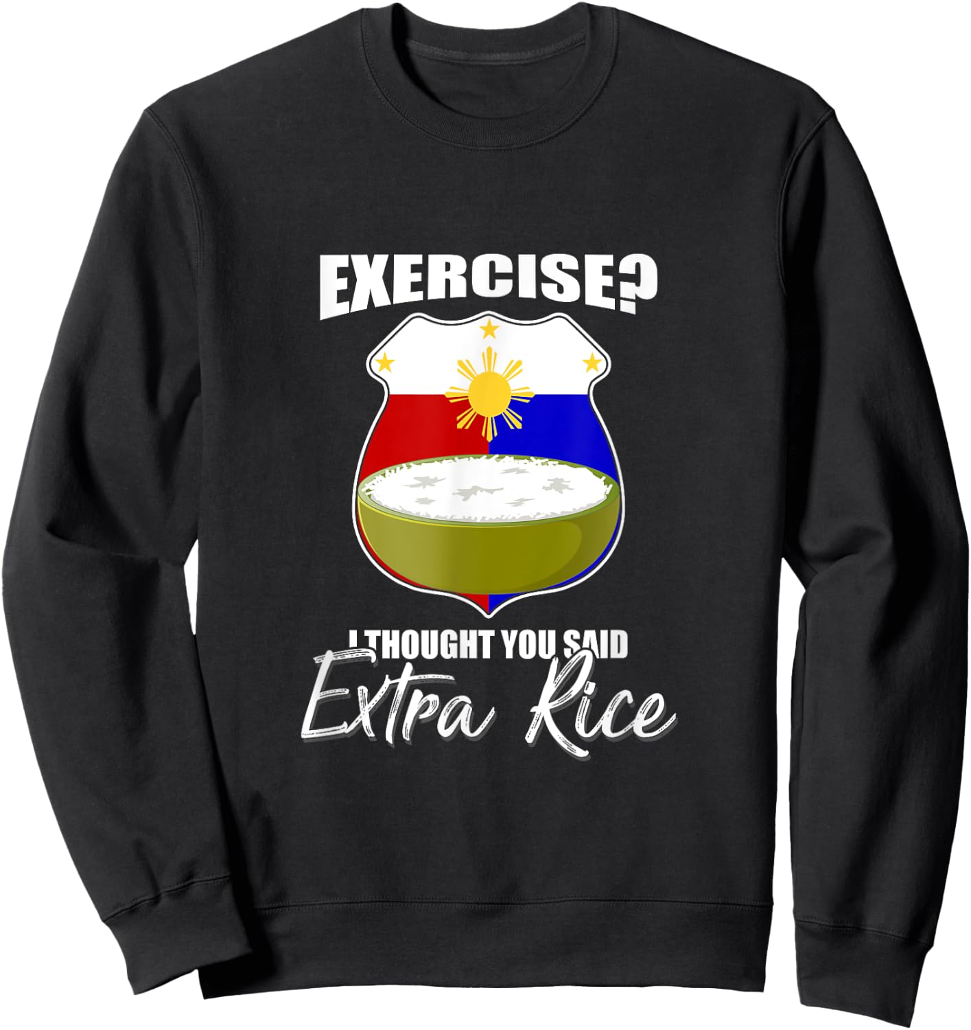 I Thought You Said Extra Rice Philippines Sweatshirt - Sweatshirt | Black