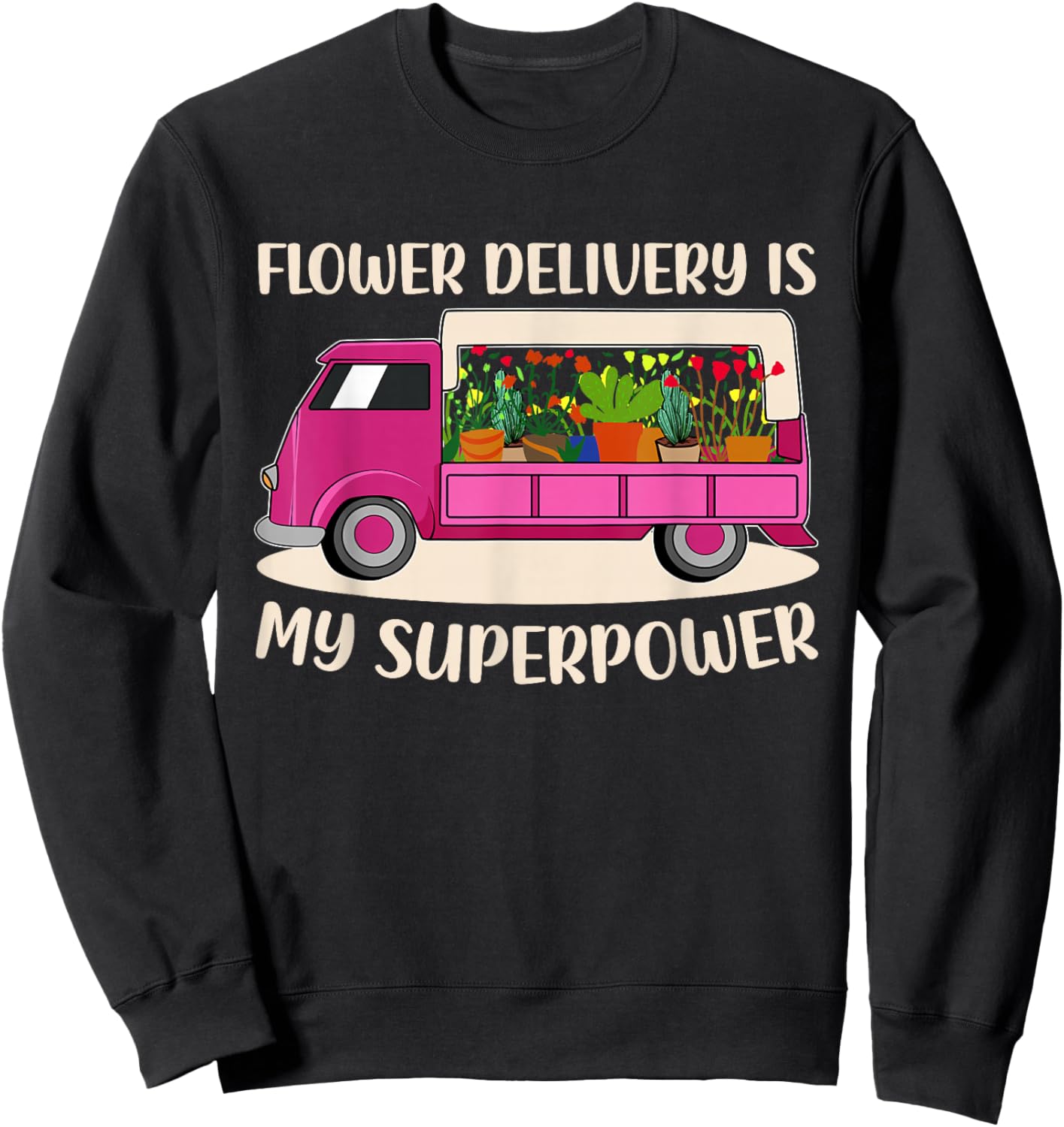 Flower Delivery Florist Truck Lover Pink Awesome Driver Mom Sweatshirt - Sweatshirt | Black