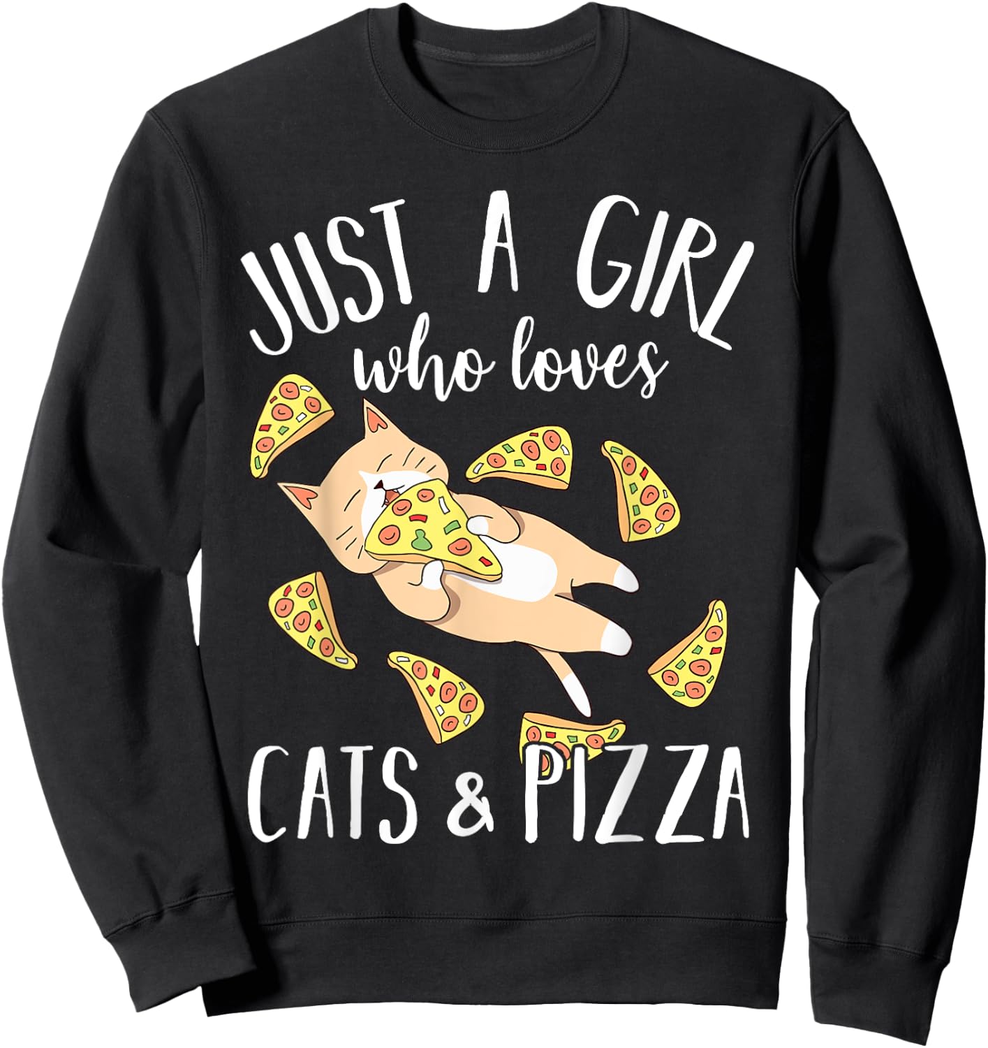 Just A Girl Who Loves Cats & Pizza, Cute Kitty & Food Lovers Sweatshirt - Sweatshirt | Black