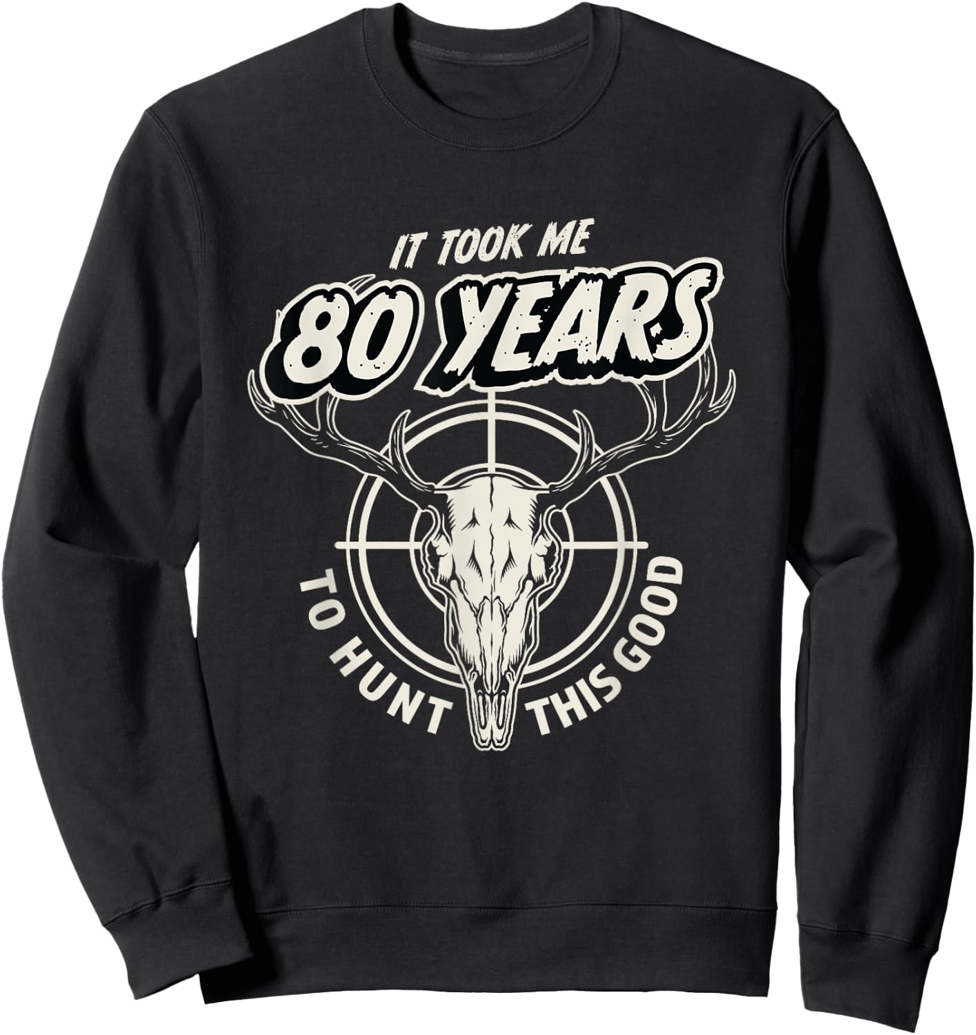 Hunting Gift 80 Year Old 80th Birthday Sweatshirt - Sweatshirt | Black