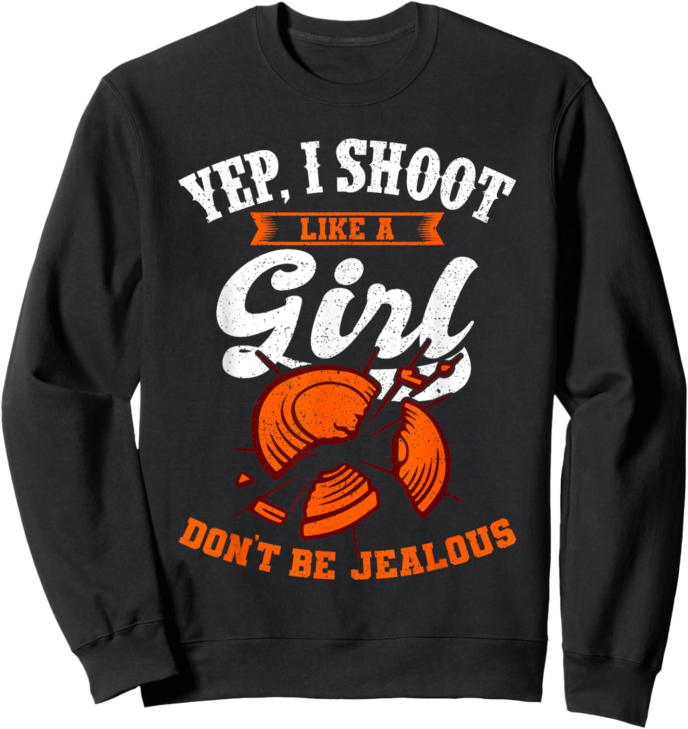 Clay Target Shooting Yep, I Shoot Like A Girl Gift Sweatshirt - Sweatshirt | Black