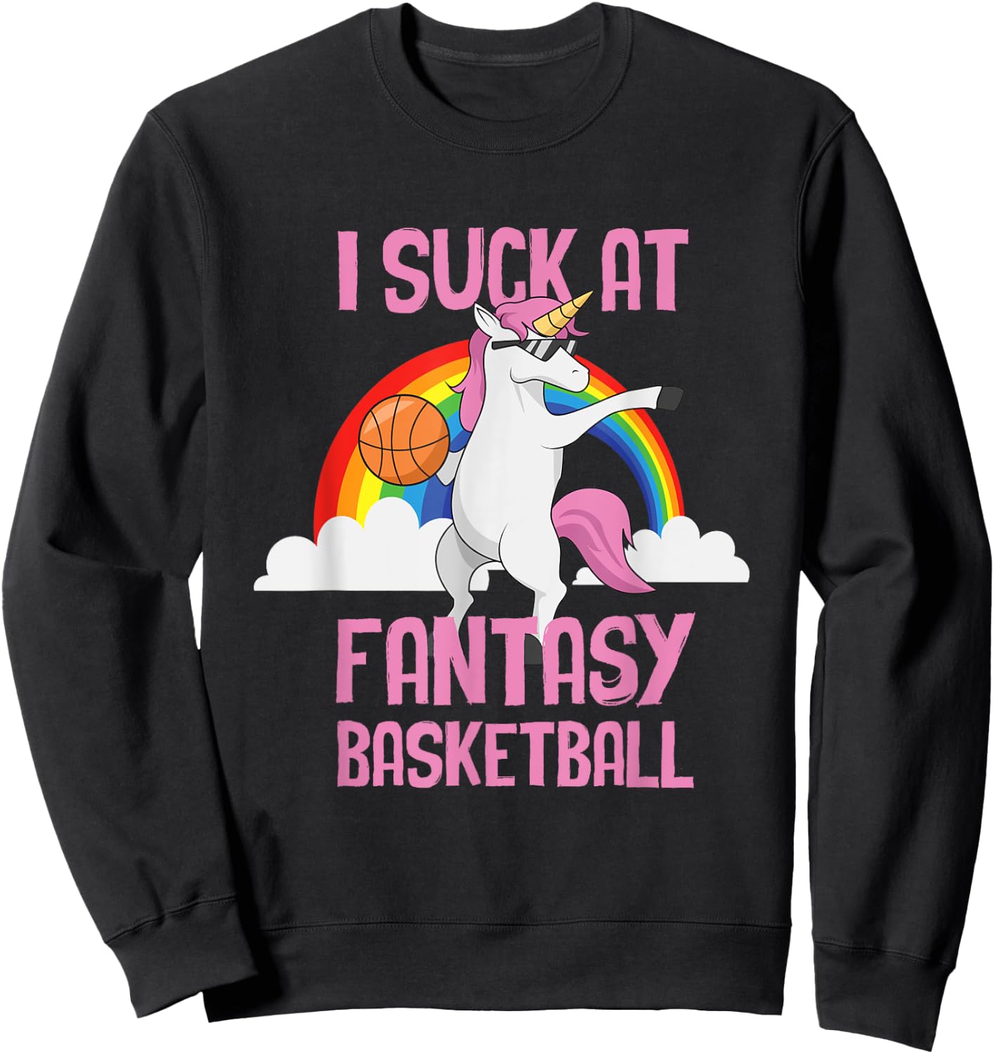 I Suck at Fantasy Basketball Funny Unicorn Sports Looser Sweatshirt - Sweatshirt | Black