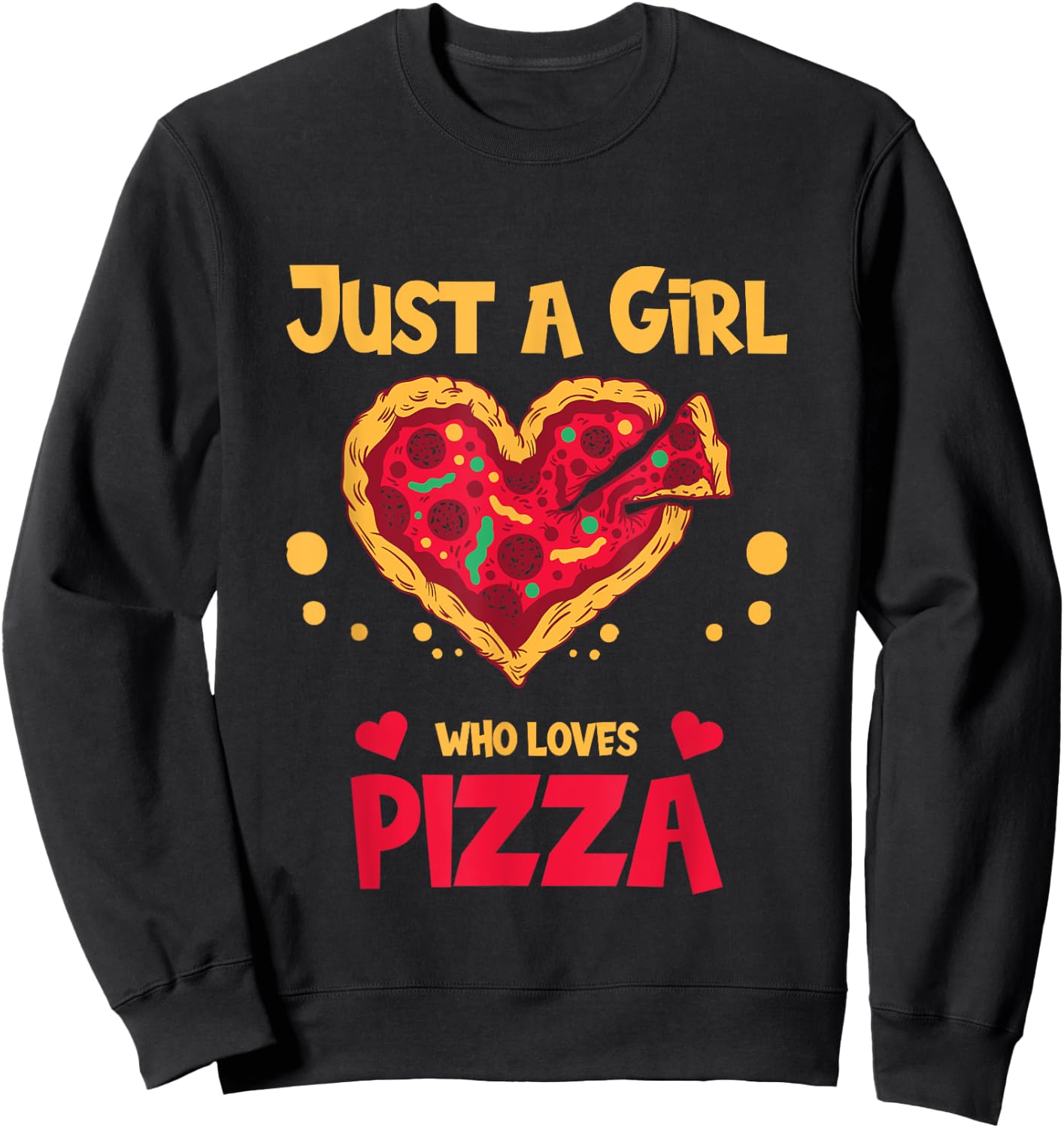 Just a girl who loves Pizza Sweatshirt - Sweatshirt | Black