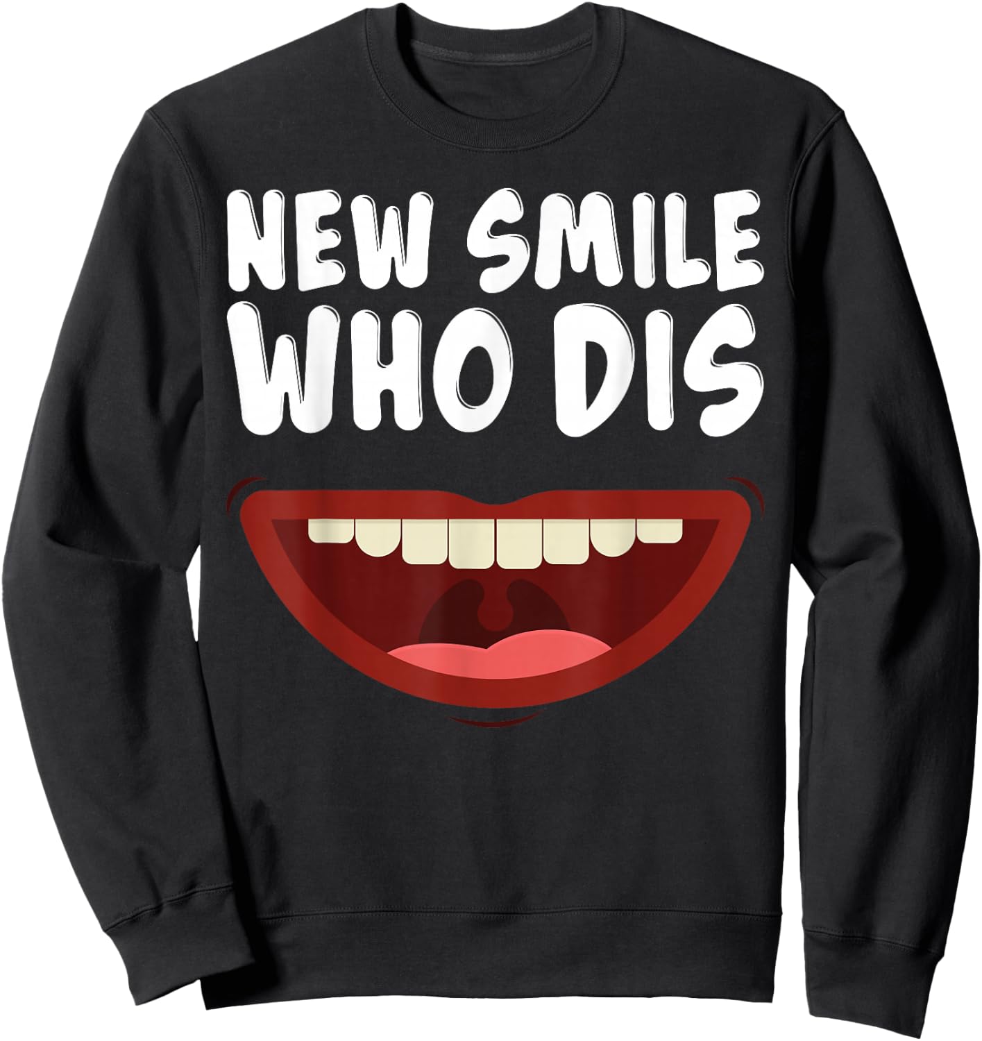 New Smile Who Dis Braces Off Teeth Gift Sweatshirt - Sweatshirt | Black
