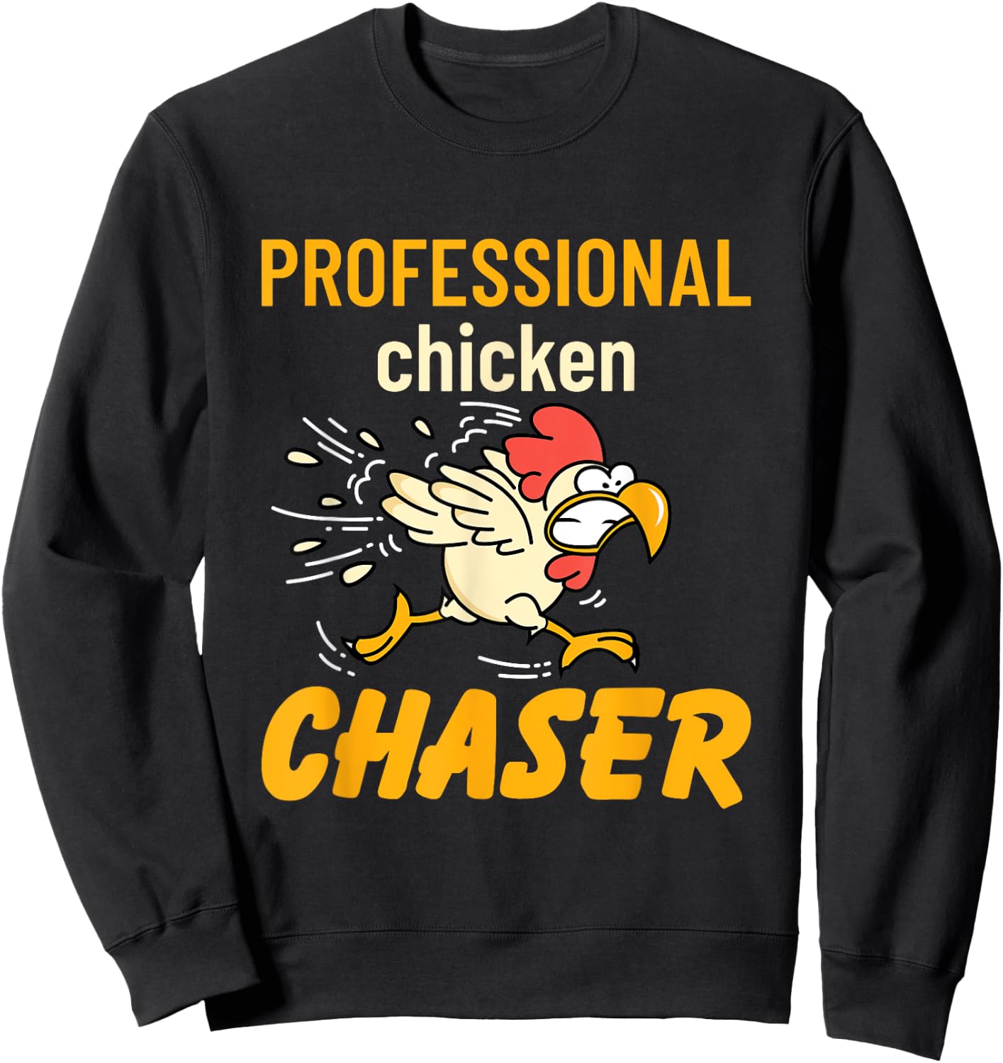 Chicken Professional Chaser Funny Farmer Farm Sweatshirt - Sweatshirt | Black