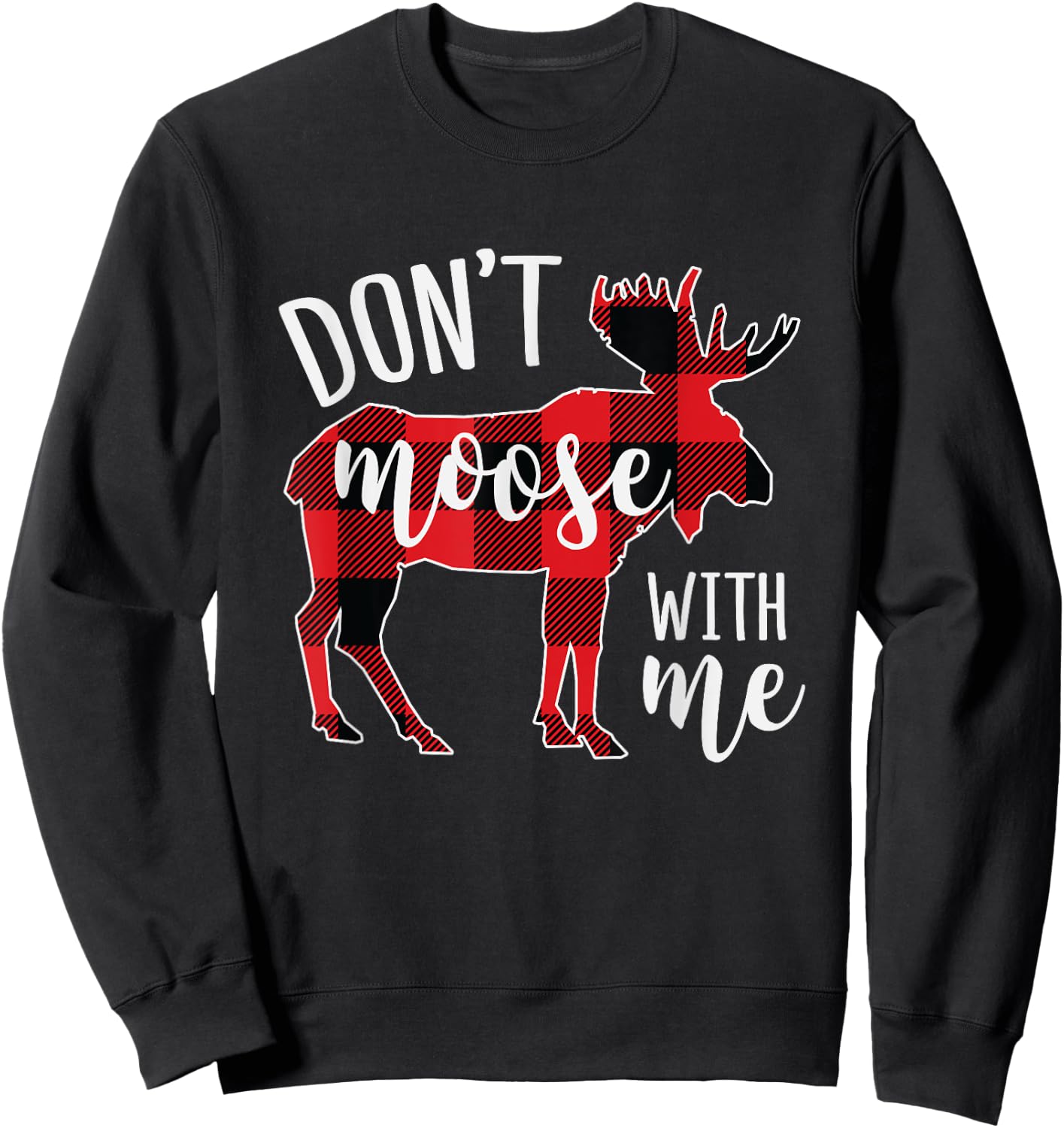 Don't moose with me Funny Christmas Sweatshirt - Sweatshirt | Black
