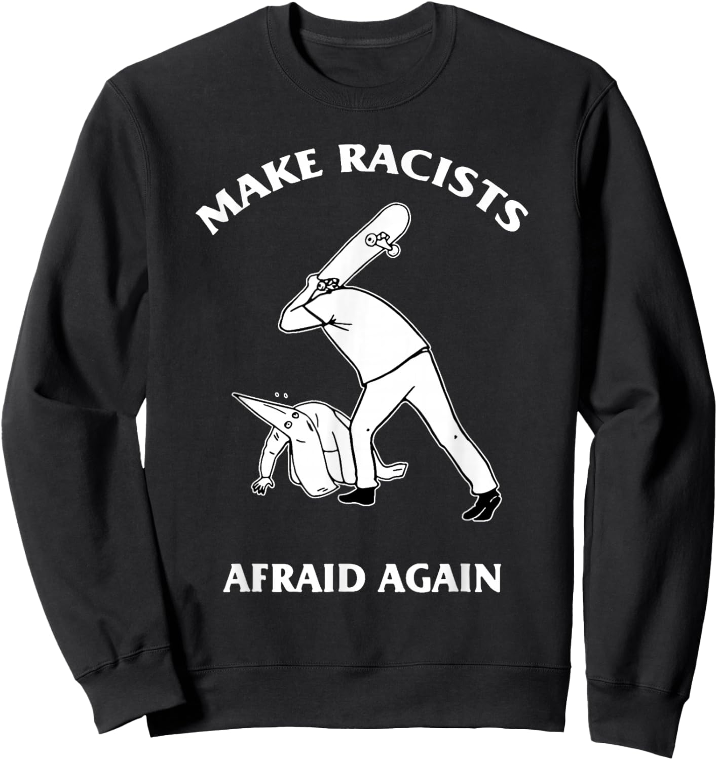 Make Racists Afraid Again Shirt, Make Racists Afraid Again Sweatshirt - Sweatshirt | Black