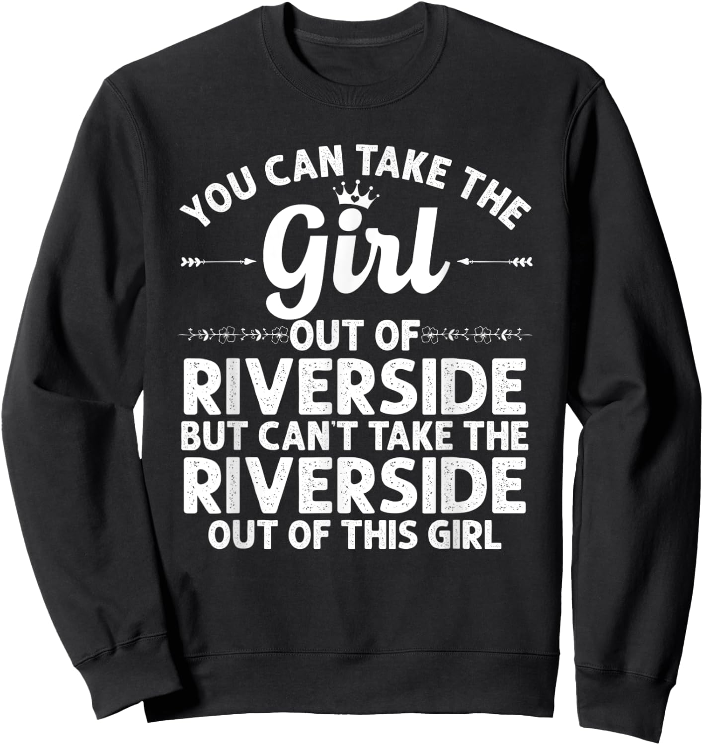 Girl Out Of RIVERSIDE CA CALIFORNIA Gift Funny Home Root USA Sweatshirt - Sweatshirt | Black