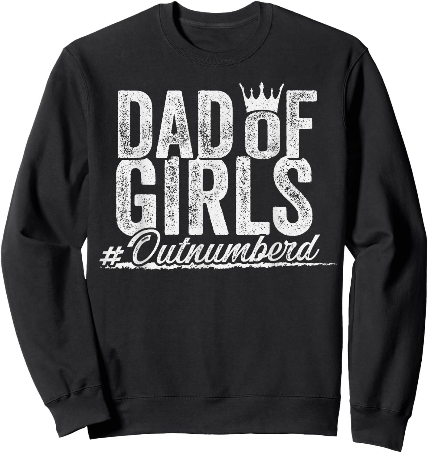 Outnumbered Dad Of Girls For Dads With Girls Father's Day Sweatshirt - Sweatshirt | Black