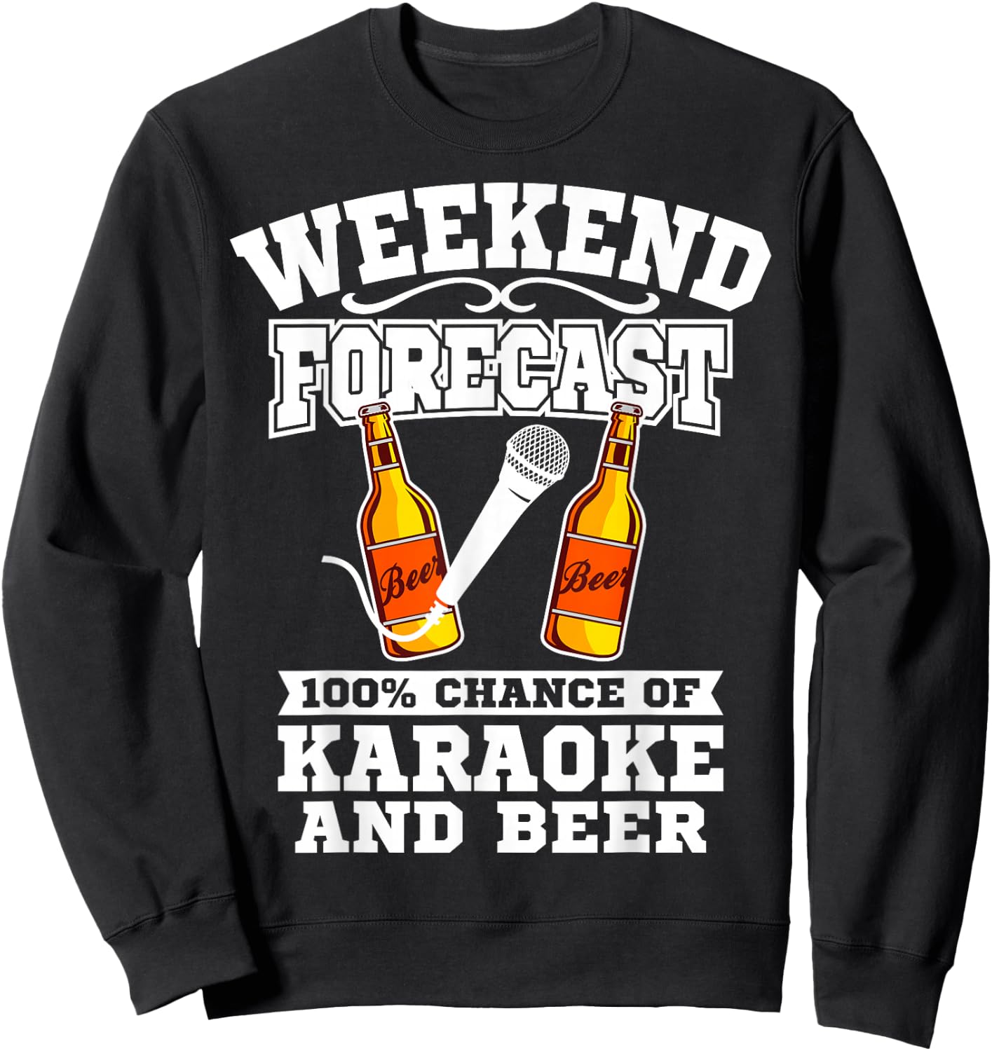 Karaoke Gift - Funny Karaoke Weekend Forecast Beer Sweatshirt - Sweatshirt | Black