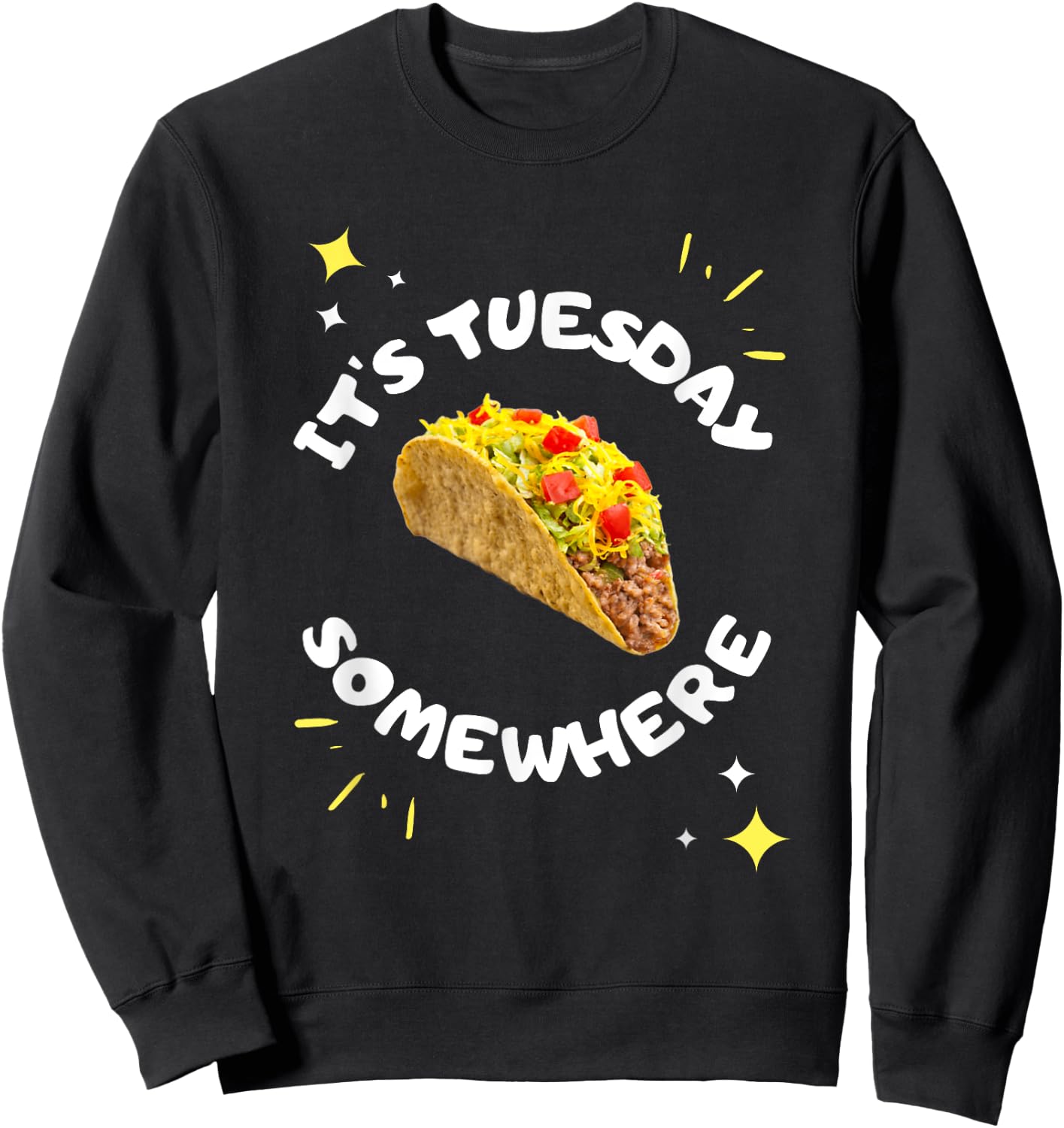 Taco Tuesday 'It's Tuesday Somewhere' Funny Food Saying Sweatshirt - Sweatshirt | Black