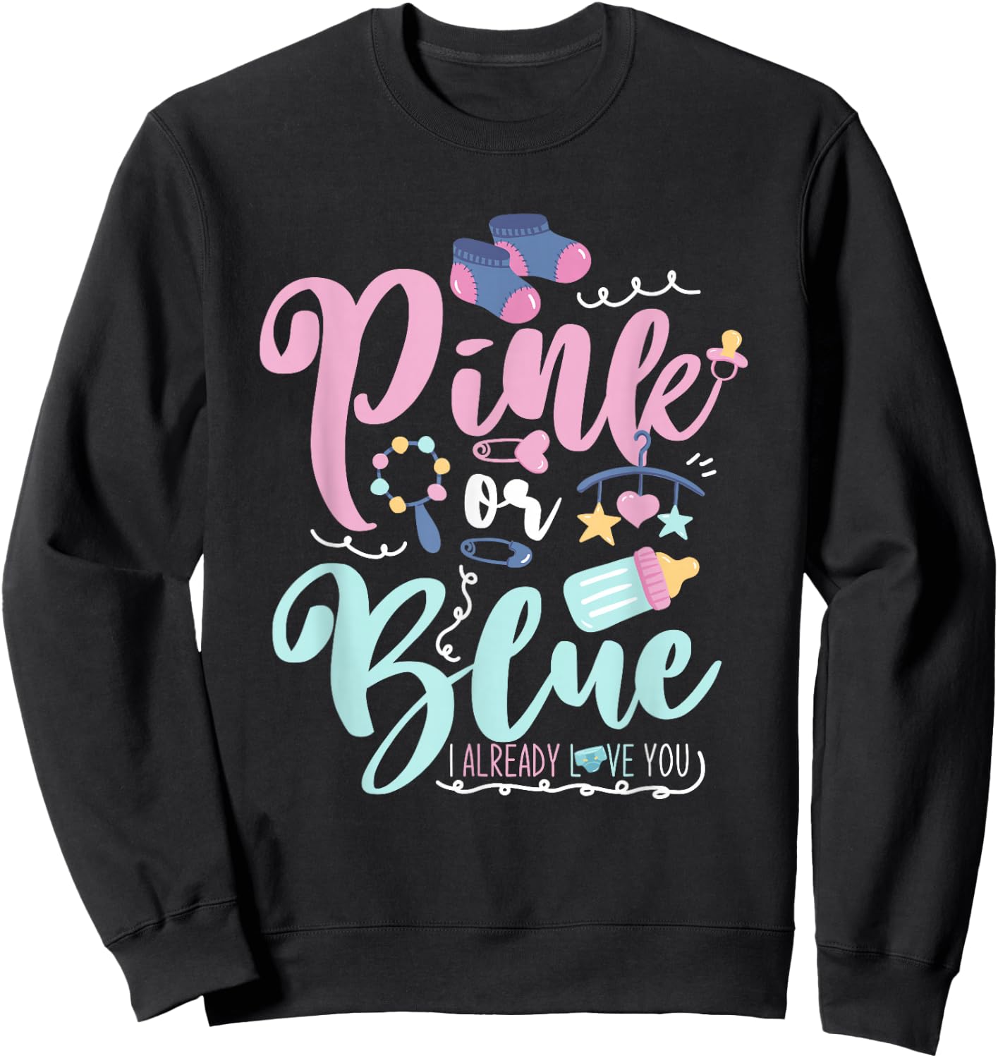 Pink Or Blue I Already Love You Gender Reveal Sweatshirt - Sweatshirt | Black