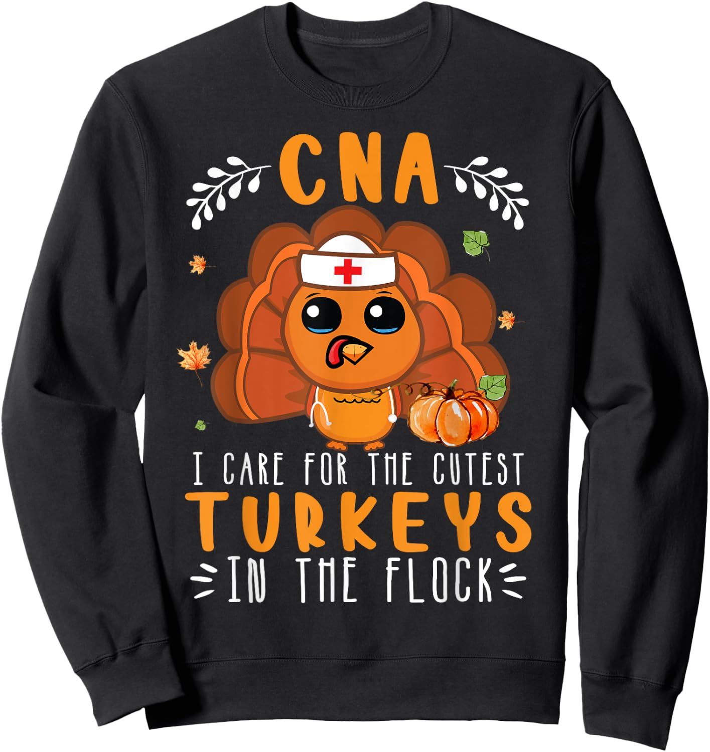 Tu CNA Thanksgiving Turkey Lover Costume Nursing Sweatshirt - Sweatshirt | Black