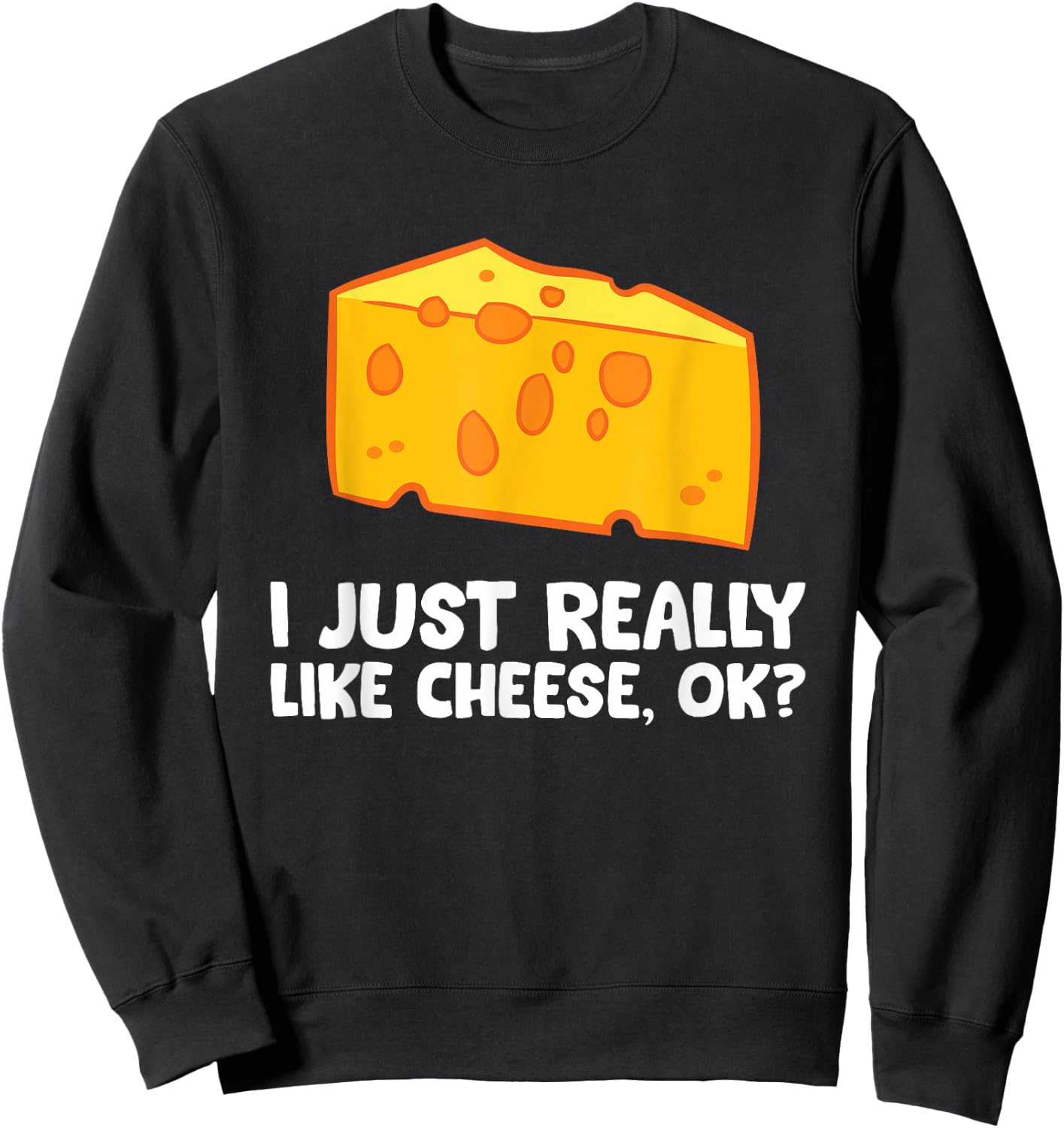 I Just Really Like Cheese Sweatshirt - Sweatshirt | Black