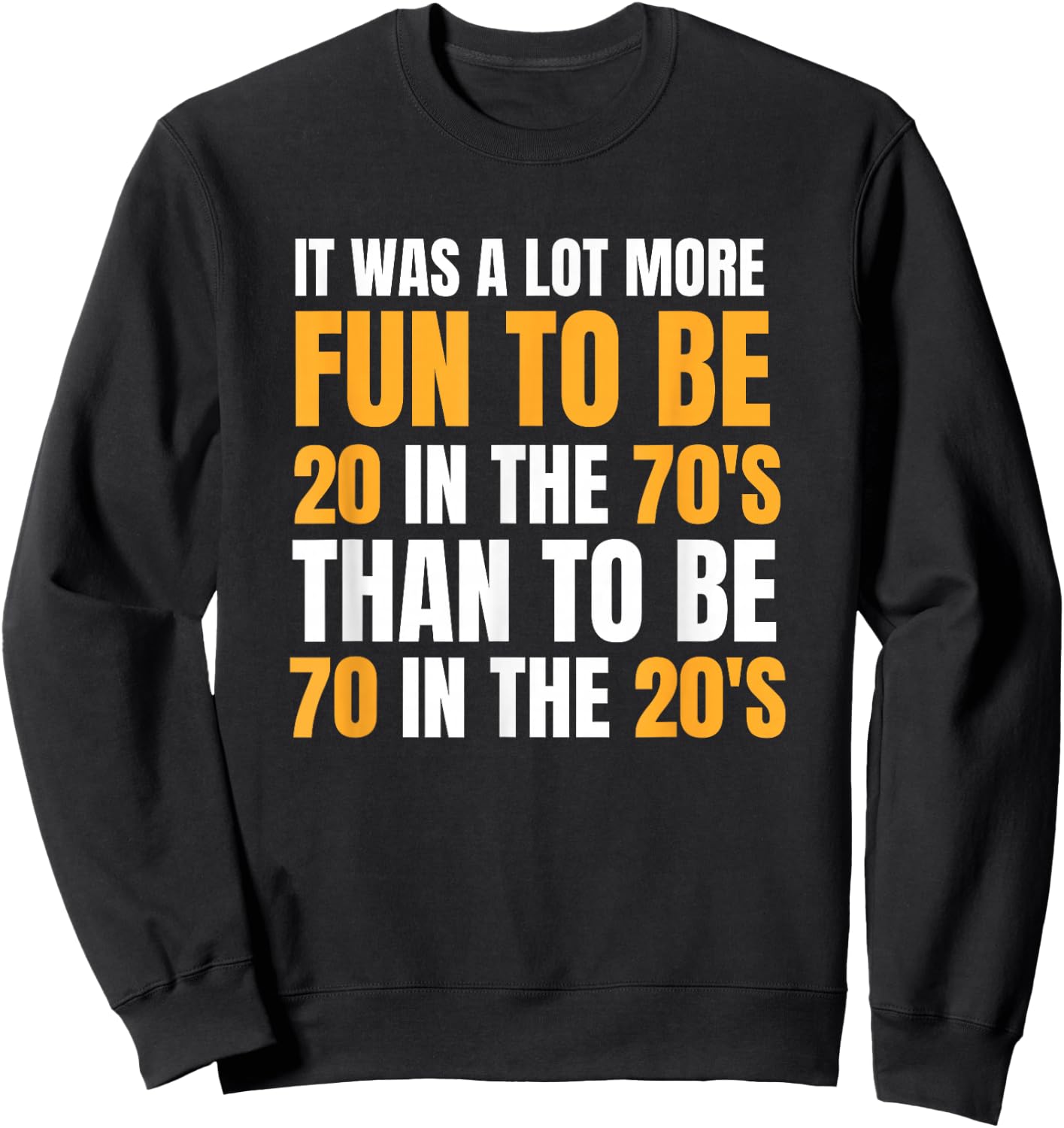 Happy 70th Birthday Funny Retirement 70's Living In The 20's Sweatshirt - Sweatshirt | Black