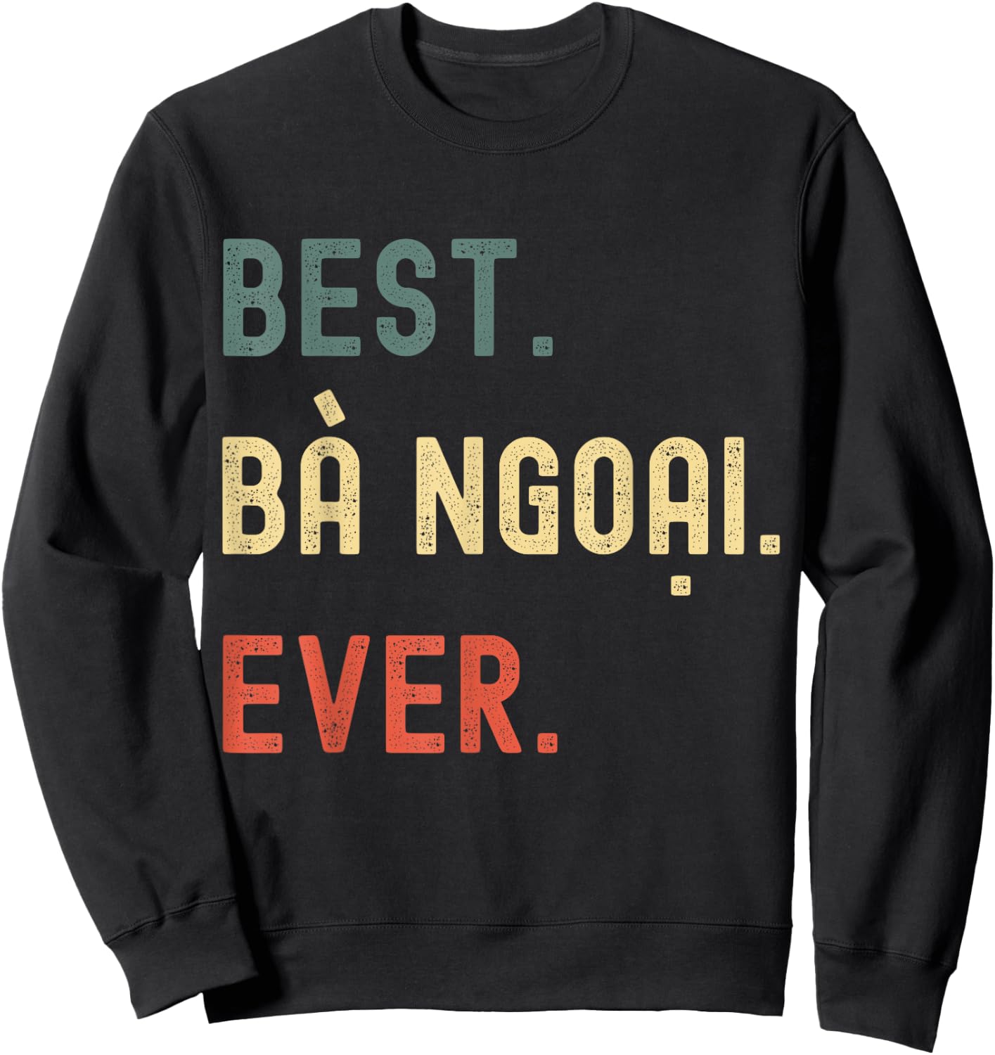Vietnamese Grandma Gifts Designs - Best Ba Ngoai Ever Sweatshirt - Sweatshirt | Black