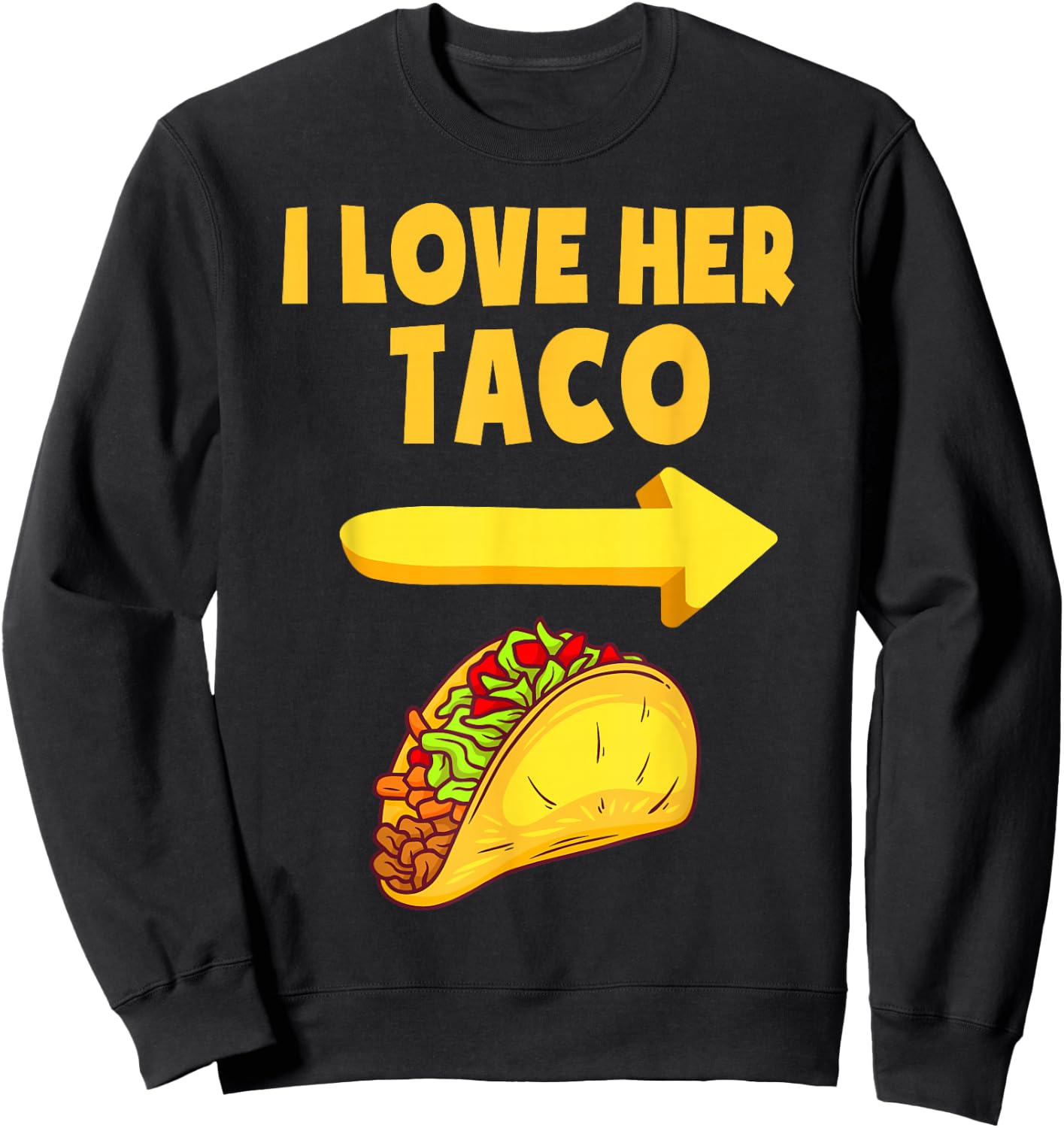 I Love Her Taco Funny Matching Couple Cinco De Mayo Men Sweatshirt - Sweatshirt | Black