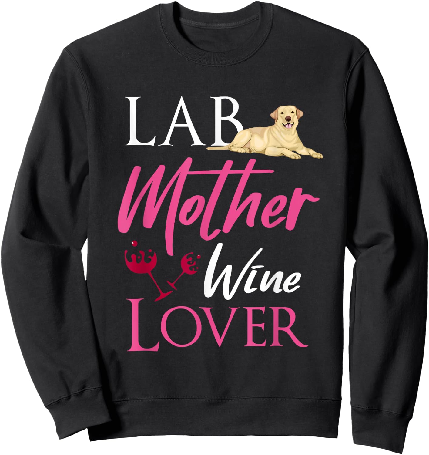 Vintage Lab Mother Wine Lover Dog Labrador Retriever Lover Men Women Sweatshirt - Sweatshirt | Black