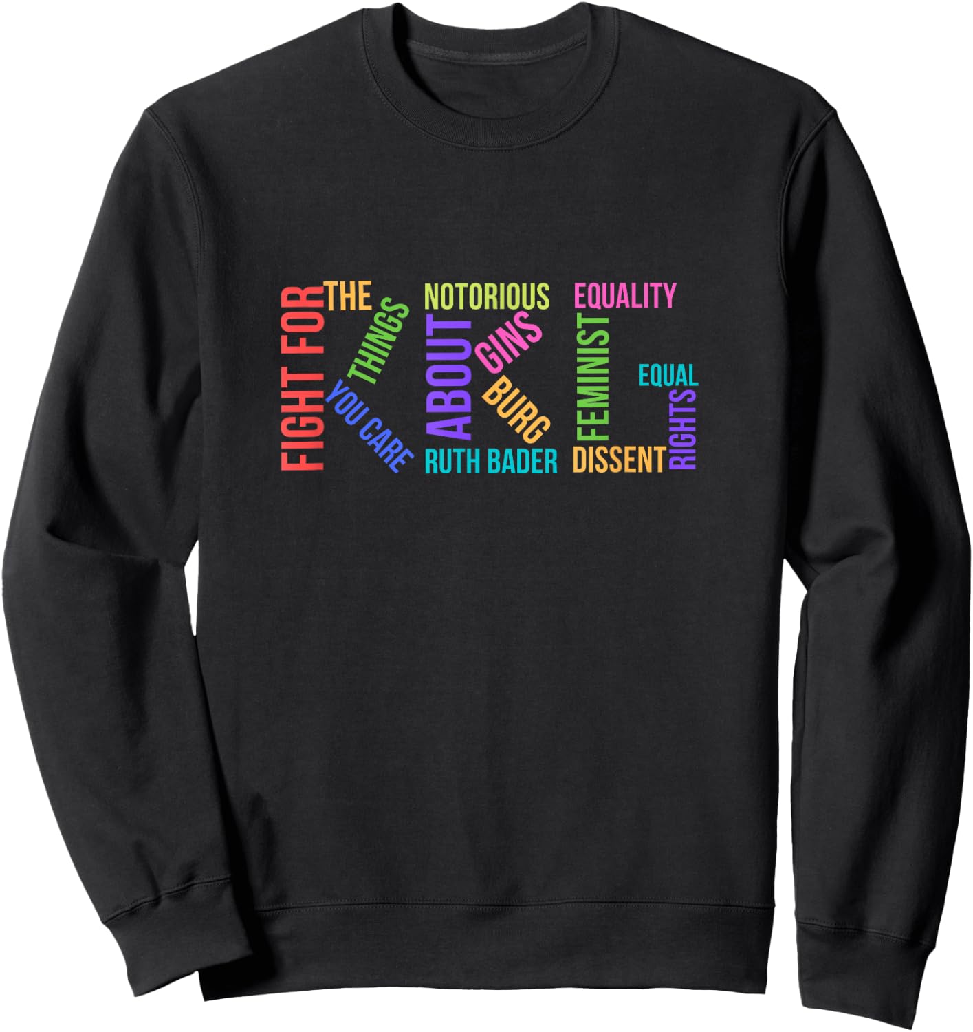 Notorious RBG Ruth Bader Ginsburg Political Feminist Gift Sweatshirt - Sweatshirt | Black