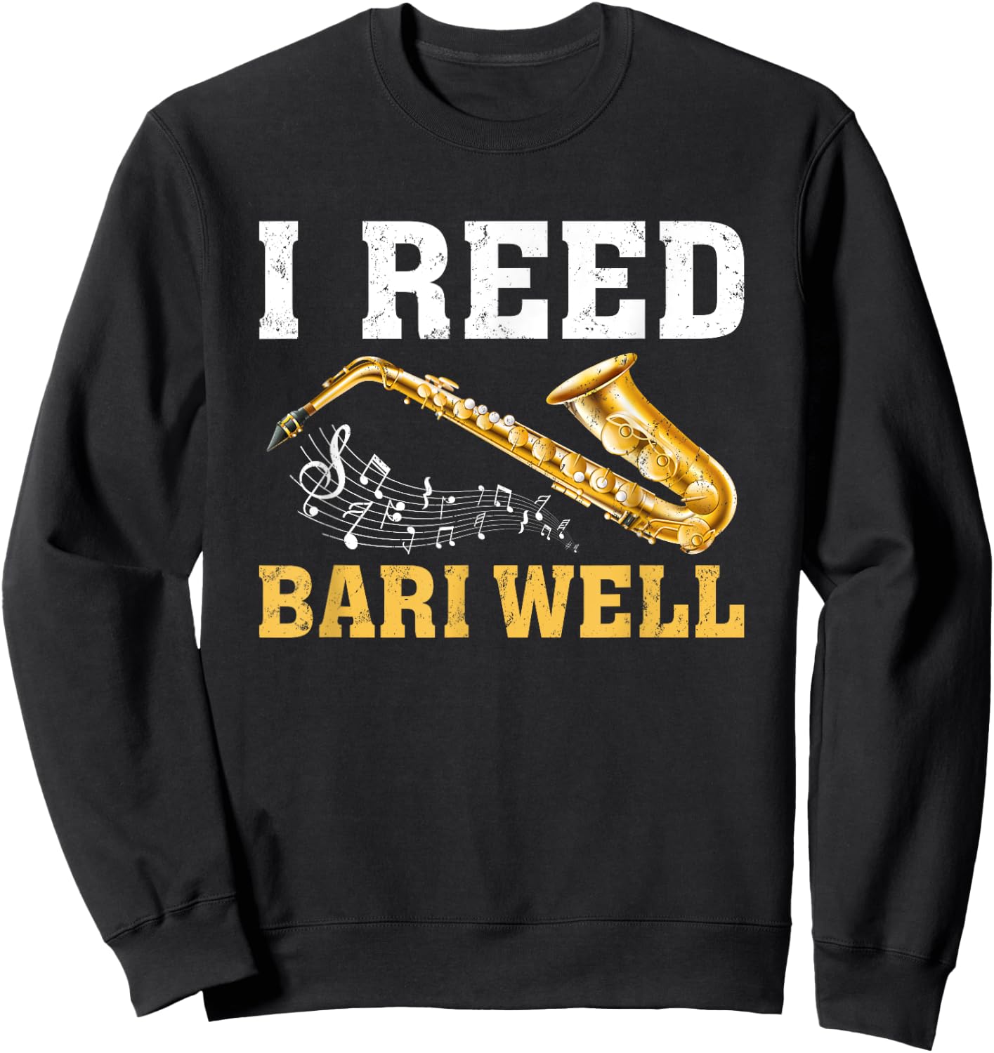 Funny Sax Player I Reed Bari Well Saxophones Sweatshirt - Sweatshirt | Black