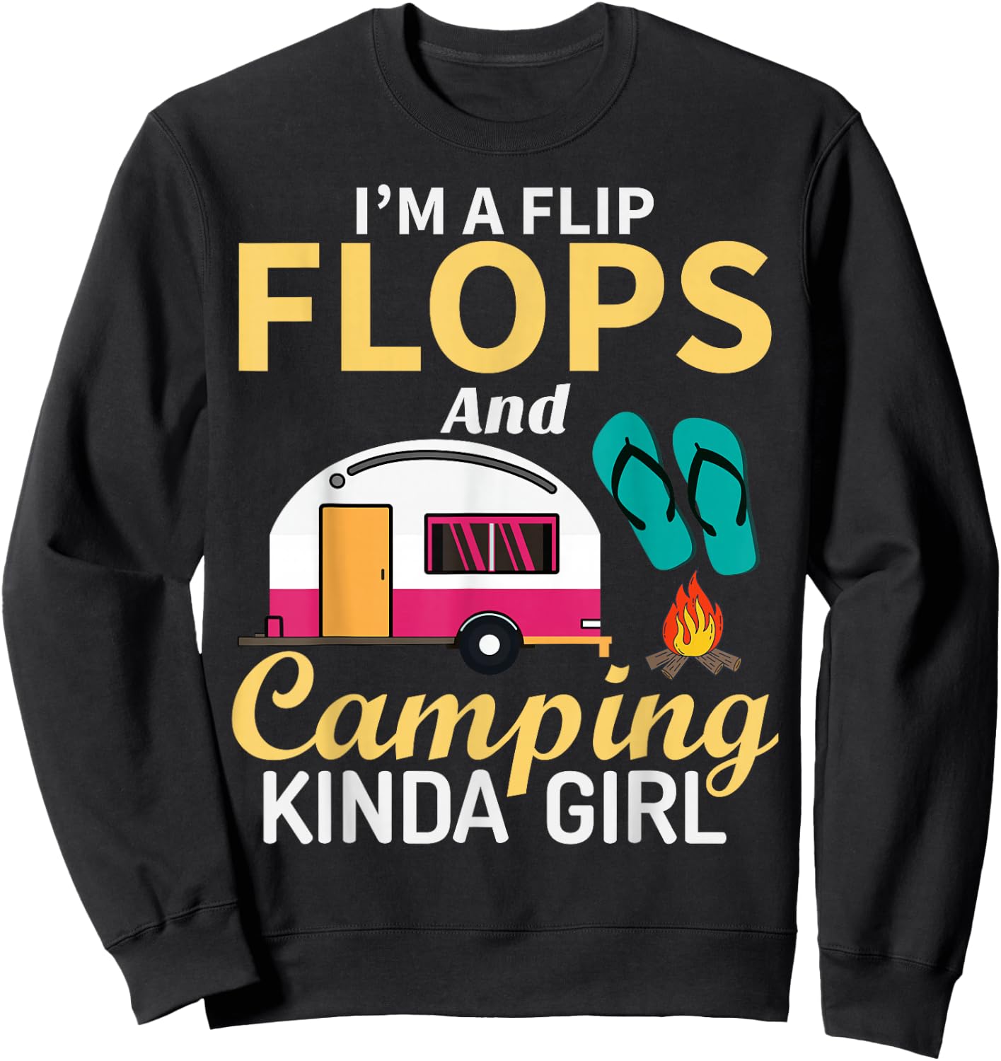 Camping Lover I'm A Flip Flops And Camping Kinda Girl Sweatshirt - Sweatshirt | Black