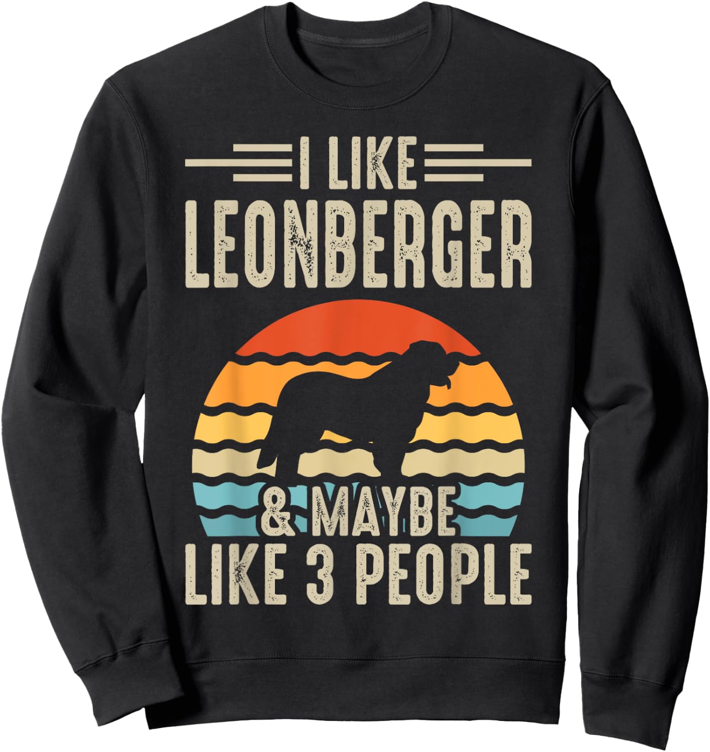I Like Leonberger & Maybe Like 3 People Sweatshirt - Sweatshirt | Black