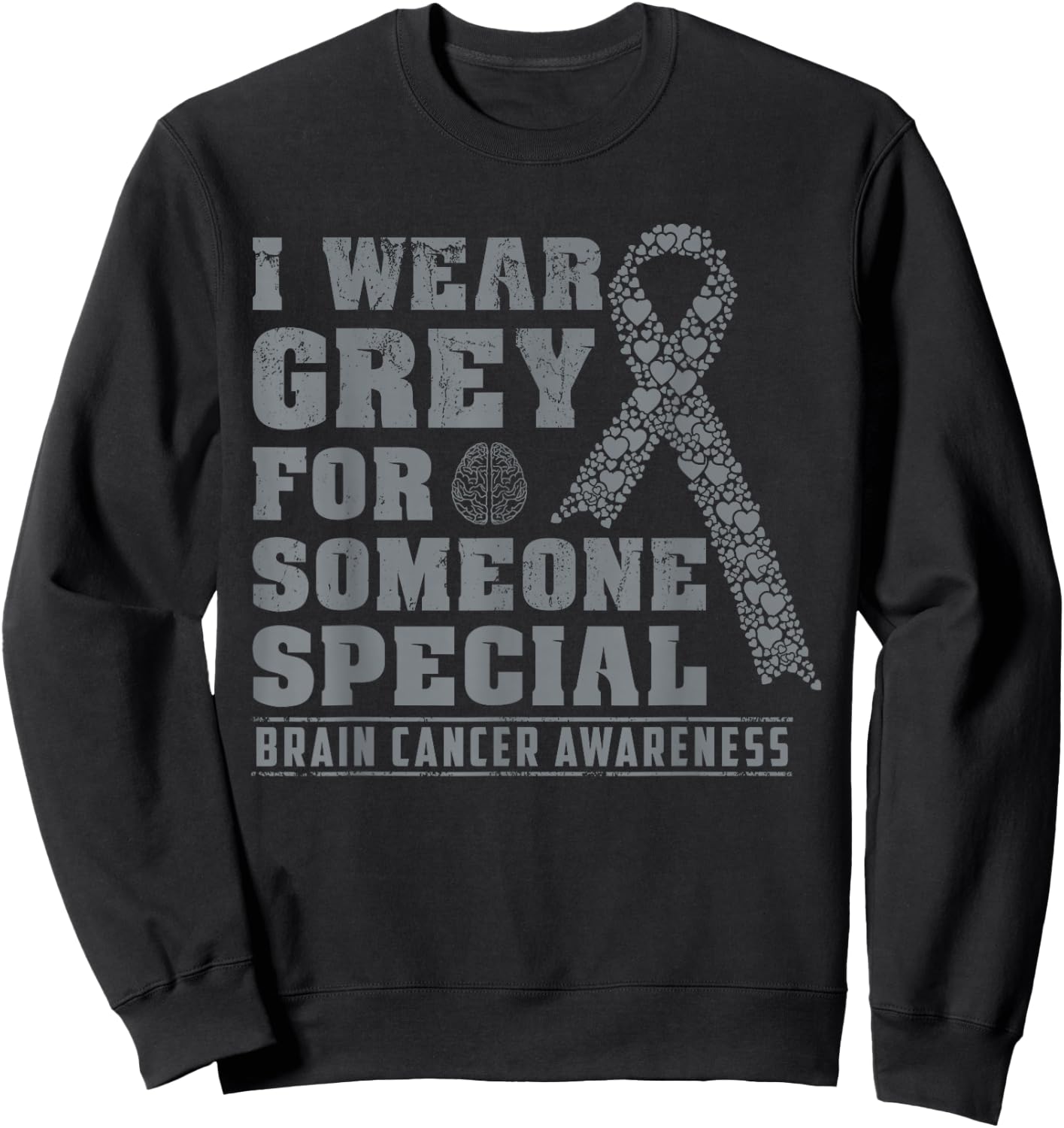 I Wear Grey For Someone Special Brain Cancer Awareness Sweatshirt - Sweatshirt | Black
