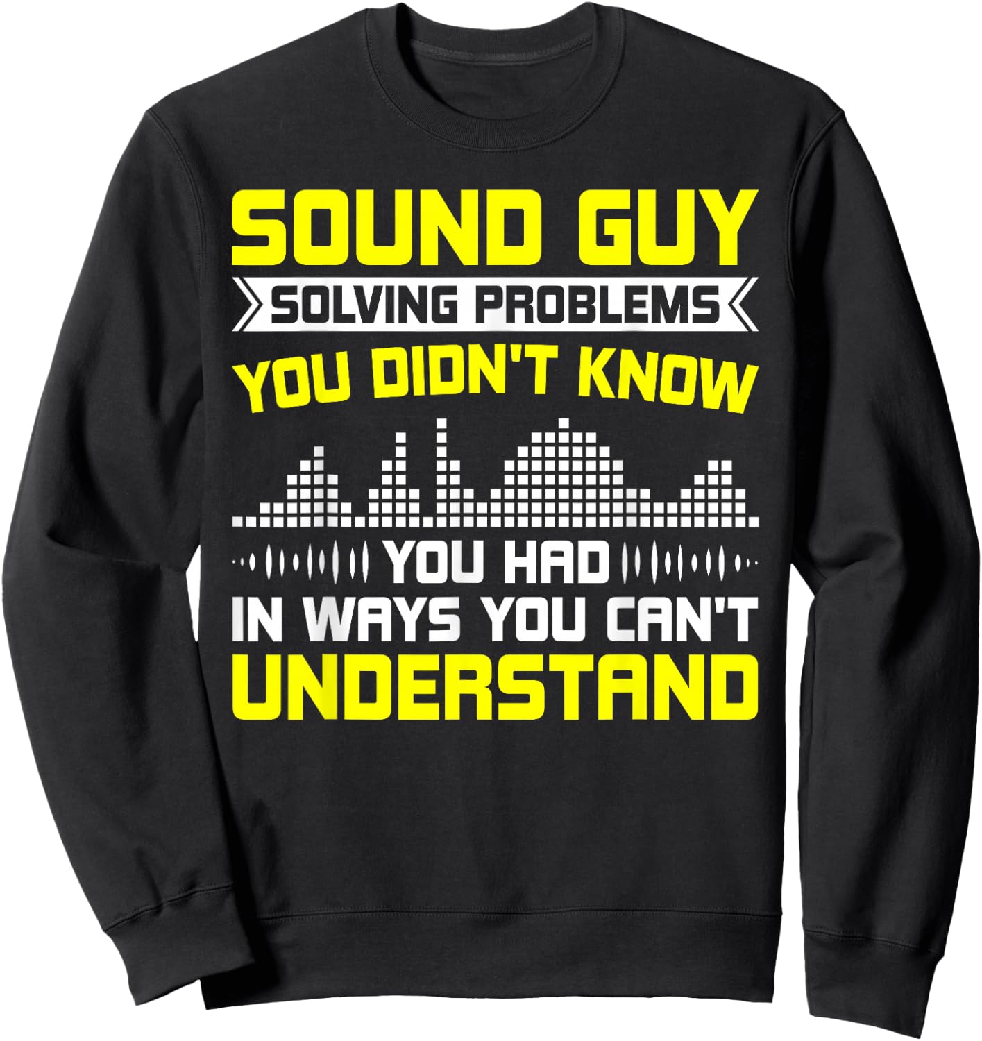Sound Guy Solving Problems Sound Engineer Sound Guy Sweatshirt - Sweatshirt | Black
