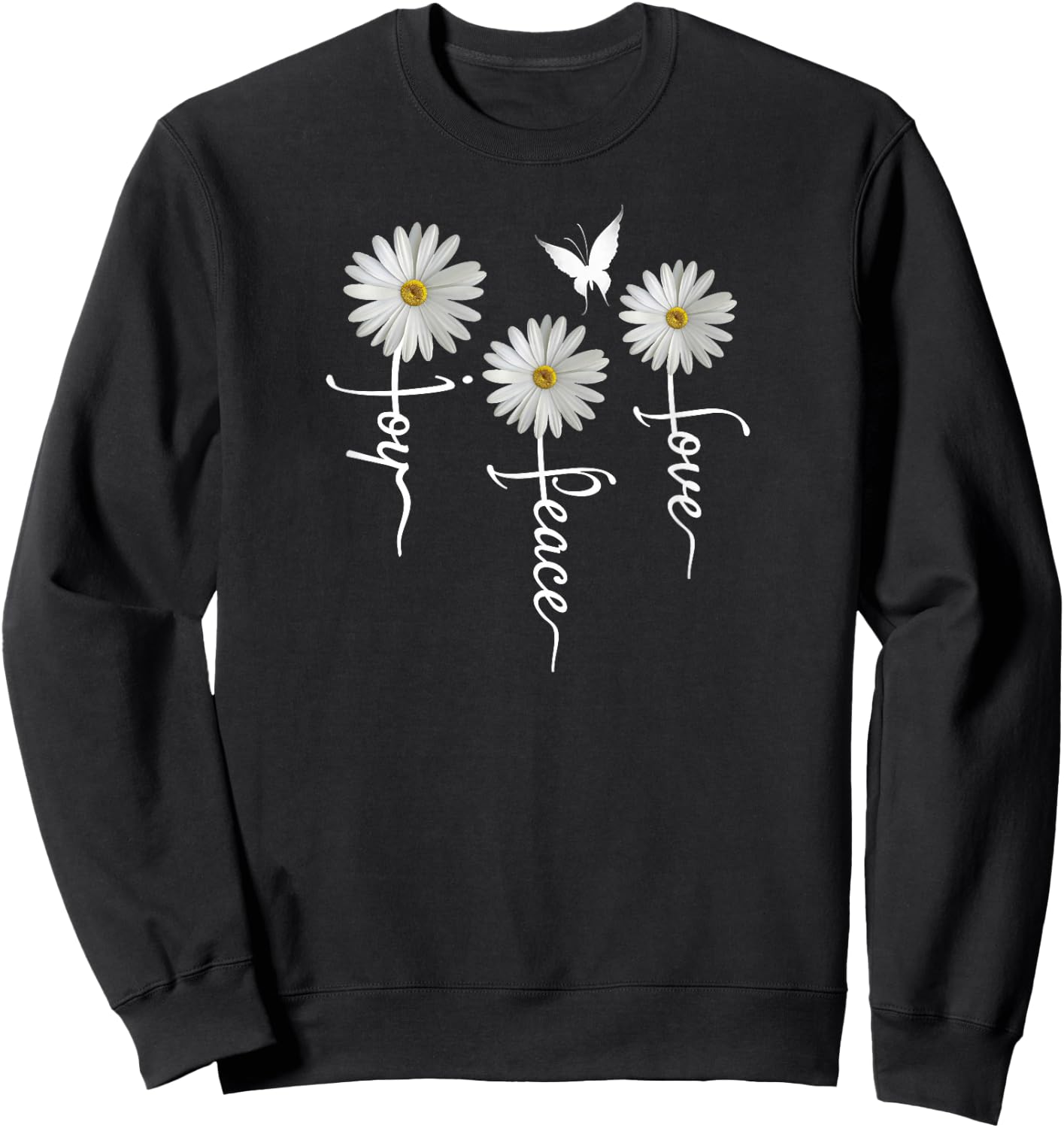 Inspirational Joy Peace Love Shirt with Daisies Butterflies Sweatshirt - Sweatshirt | Black
