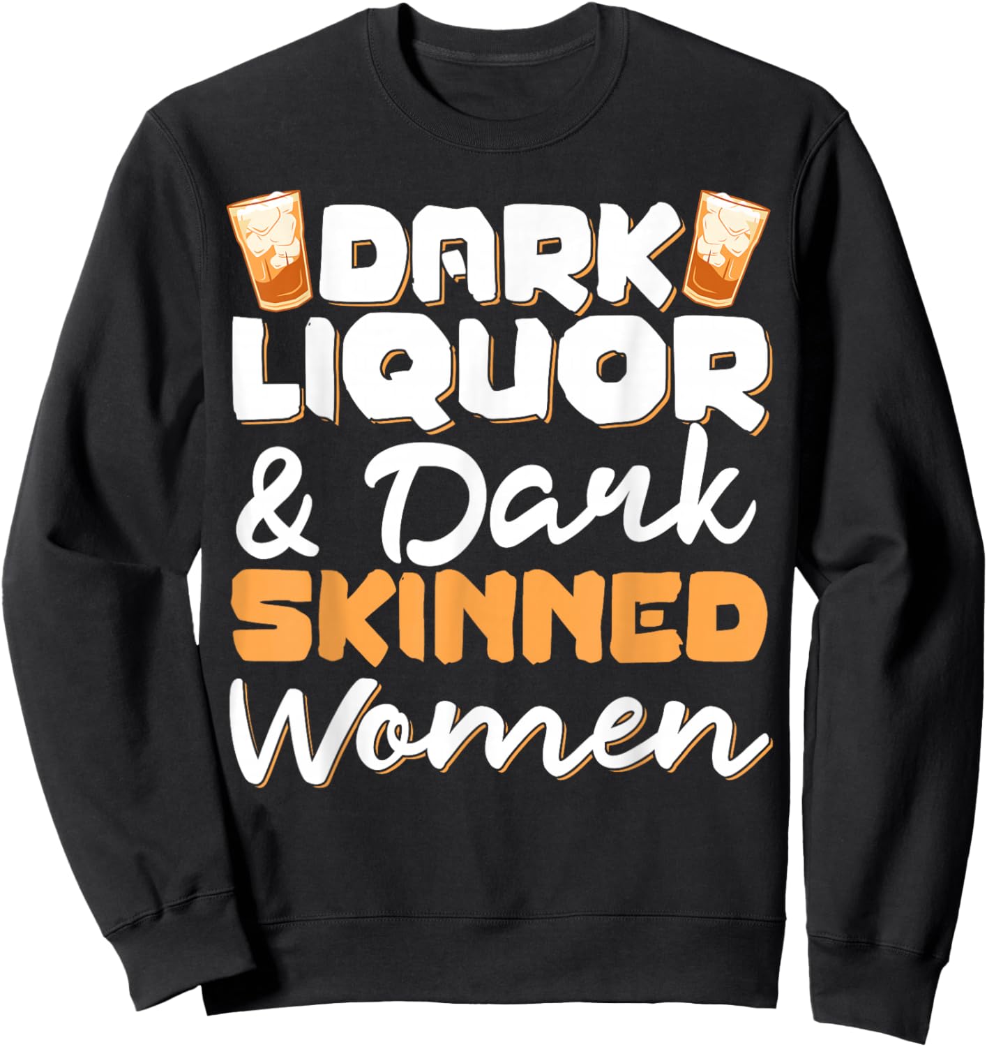 Dark Liquor & Dark Skinned Women Sweatshirt - Sweatshirt | Black