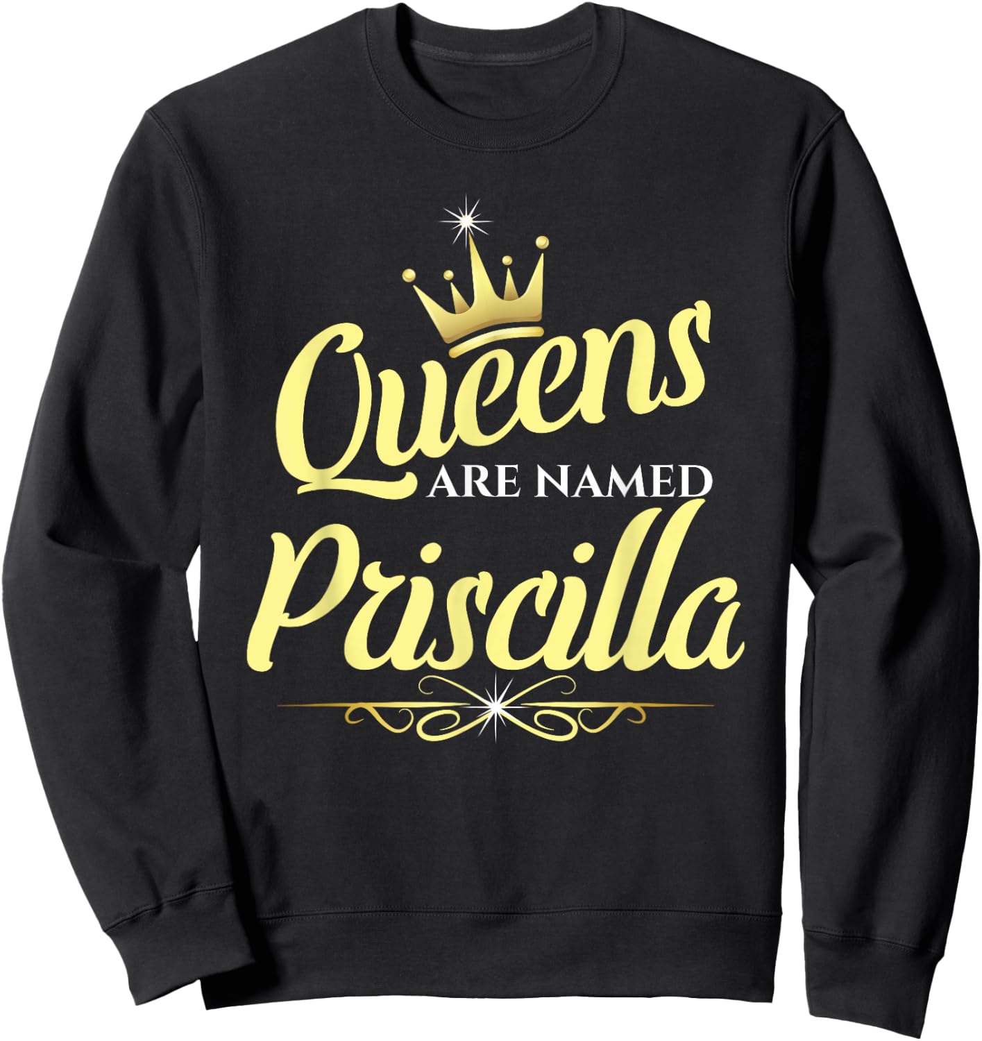 Queens Are Named Priscilla Sweatshirt - Sweatshirt | Black