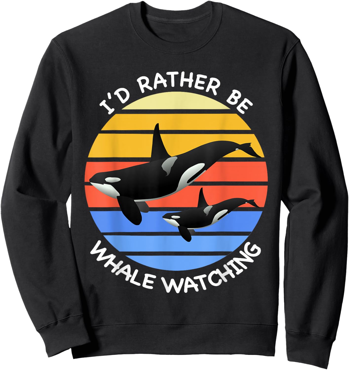 I'd Rather be Whale Watching Orcas Killer Whales Dolphin Sweatshirt - Sweatshirt | Black