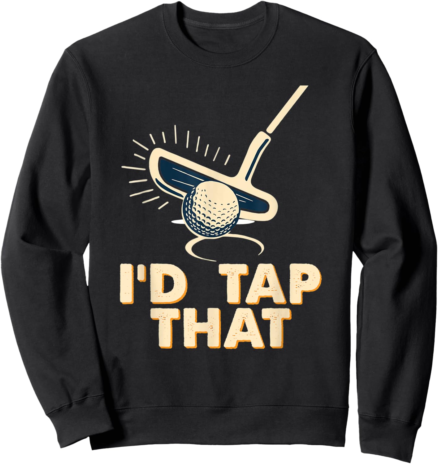 Retro Vintage I'd Tap That Funny Golfer Golf Club Gift Sweatshirt - Sweatshirt | Black