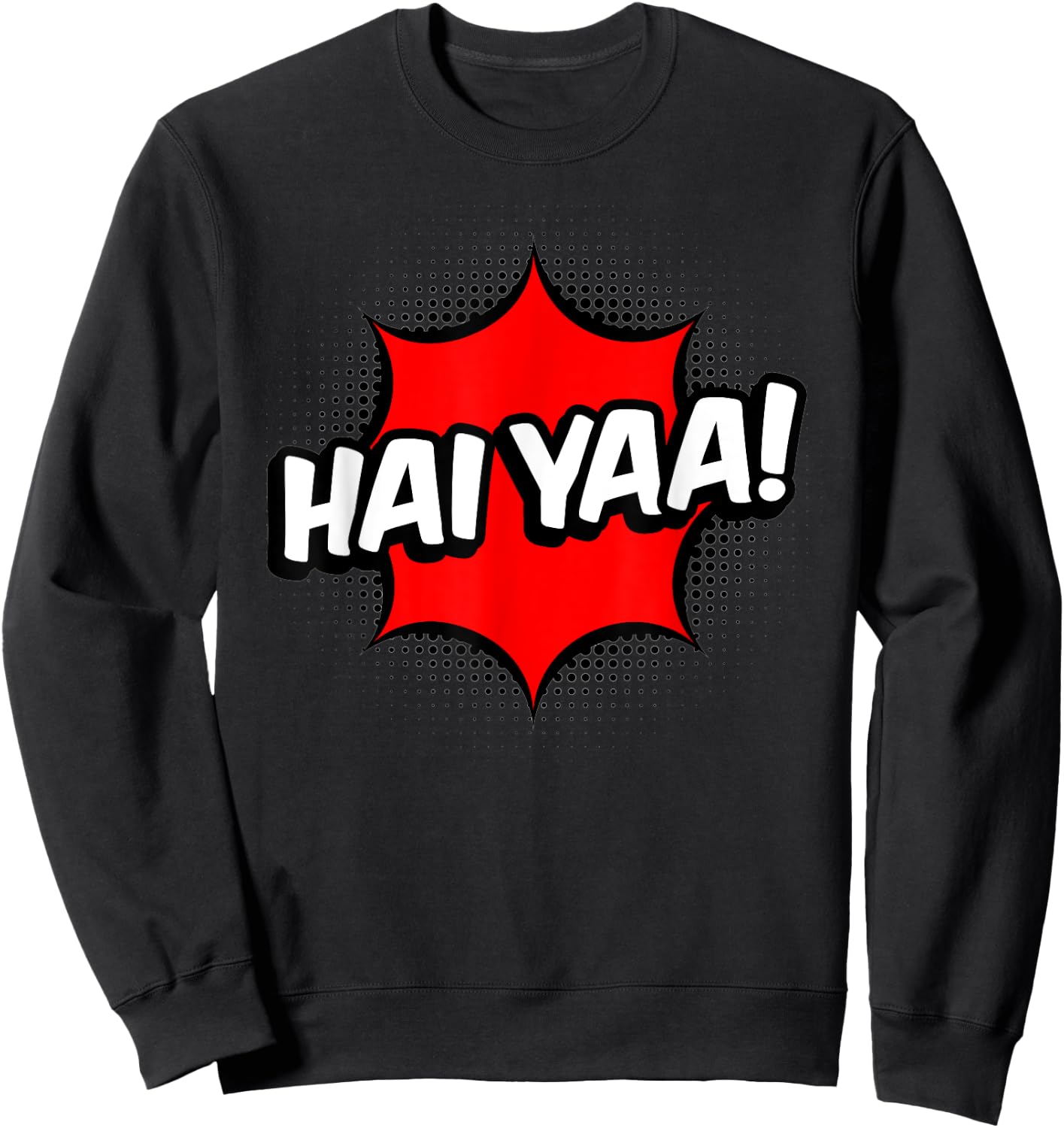Haiyaa! Haiyaa Haiya Haiyaaa Hai Yaa Hai Ya Sweatshirt - Sweatshirt | Black