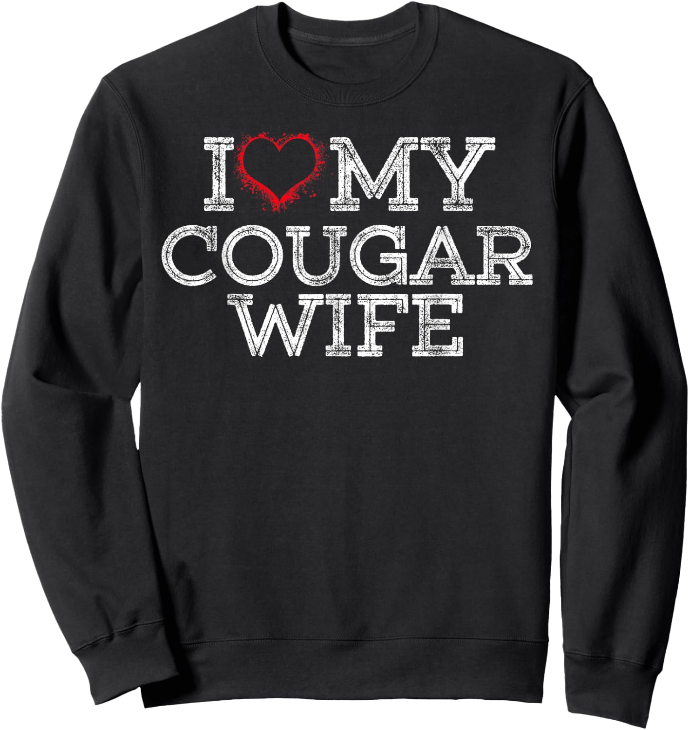 I Love My Cougar Wife I Heart My Cougar Wife Gift Sweatshirt - Sweatshirt | Black