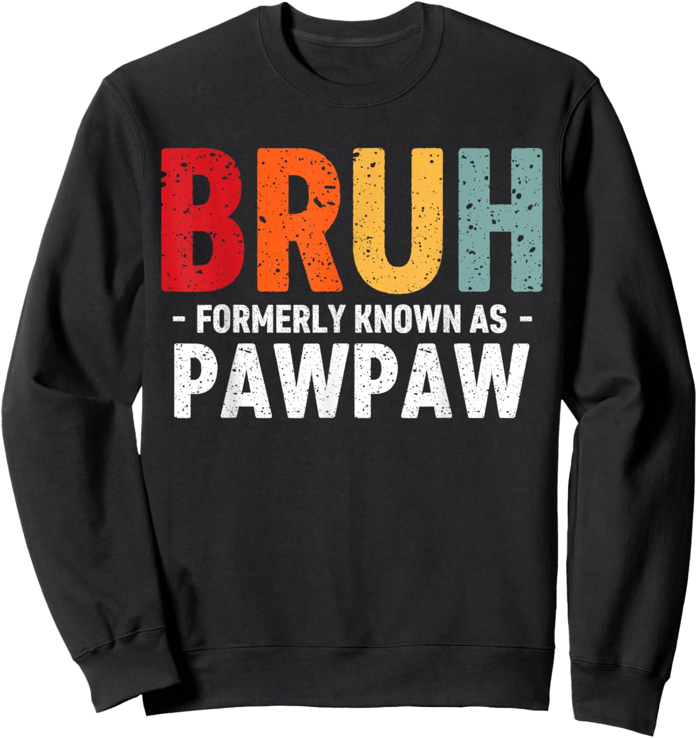 Bruh Formerly known as Pawpaw for dad Father's Day Sweatshirt - Sweatshirt | Black