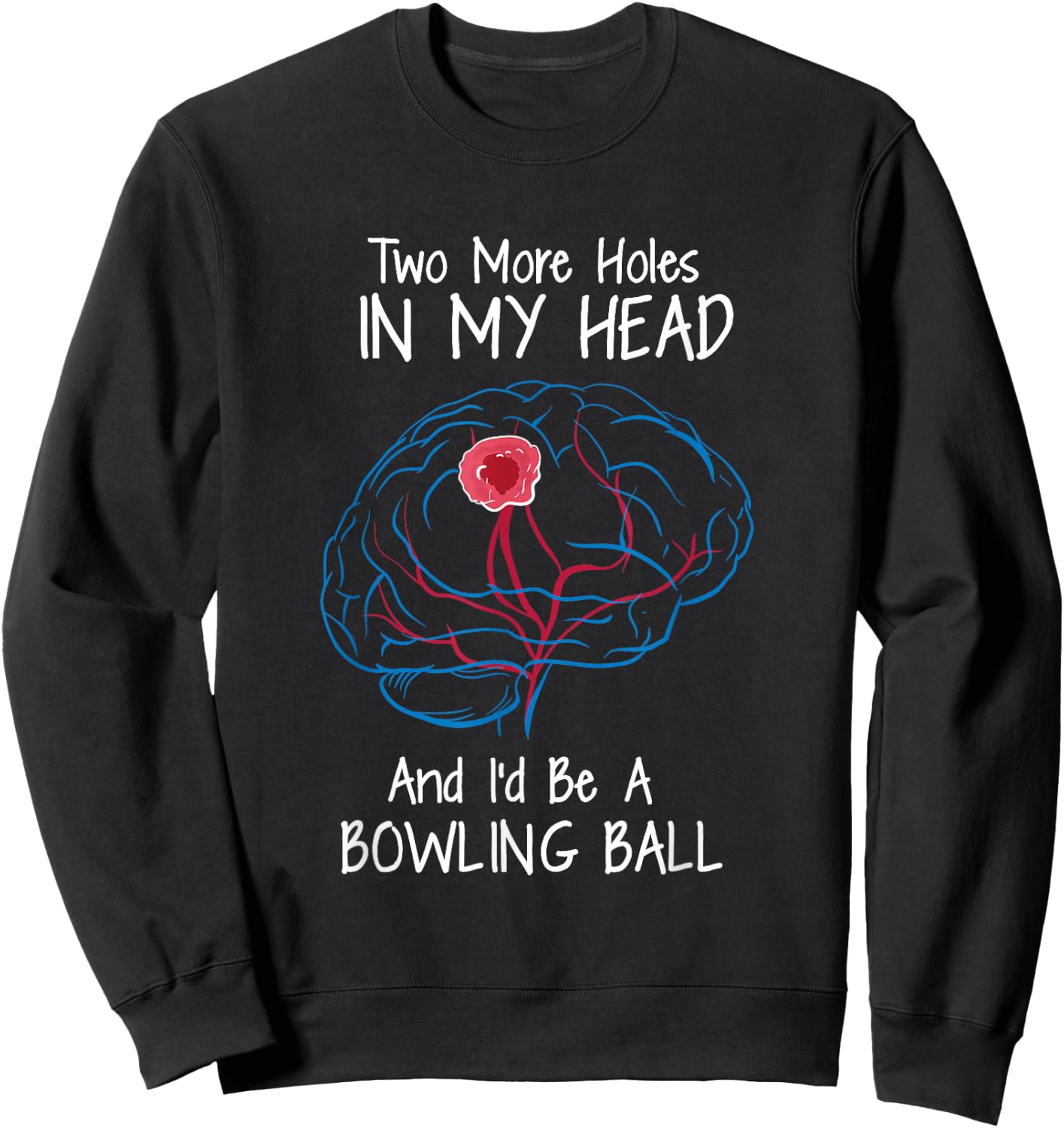 Bowling Ball Brain Tumor Awareness Warrior Survivor Humor Sweatshirt - Sweatshirt | Black