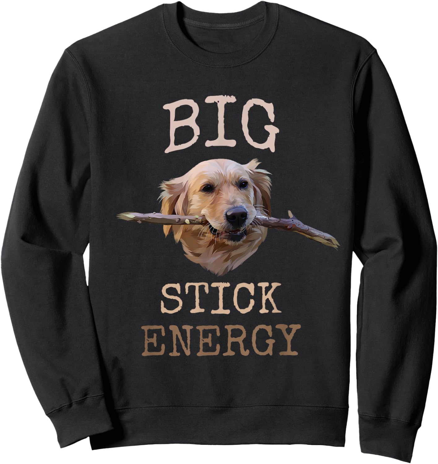 Big Stick Energy - Funny Golden Retriever Owner Gift Sweatshirt - Sweatshirt | Black