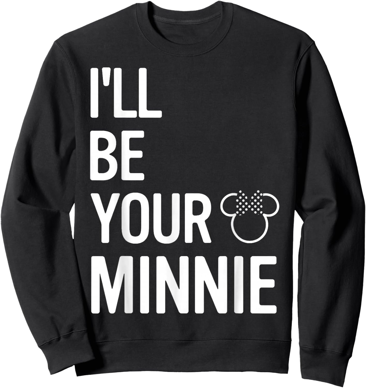 Disney Mickey And Friends I'll Be Your Minnie Sweatshirt - Sweatshirt | Black
