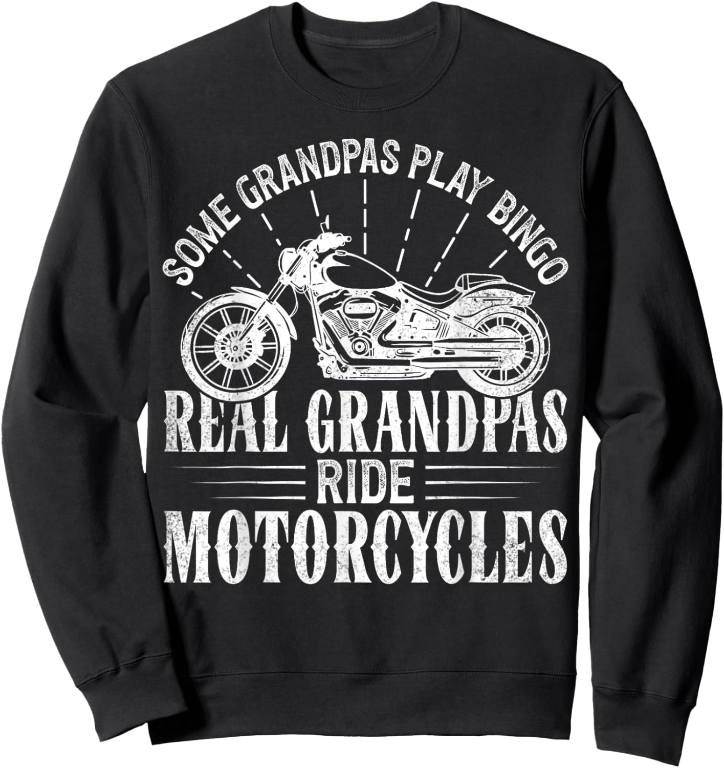 Some Grandpas Play Bingo Real Grandpas Ride Motorcycles Sweatshirt - Sweatshirt | Black